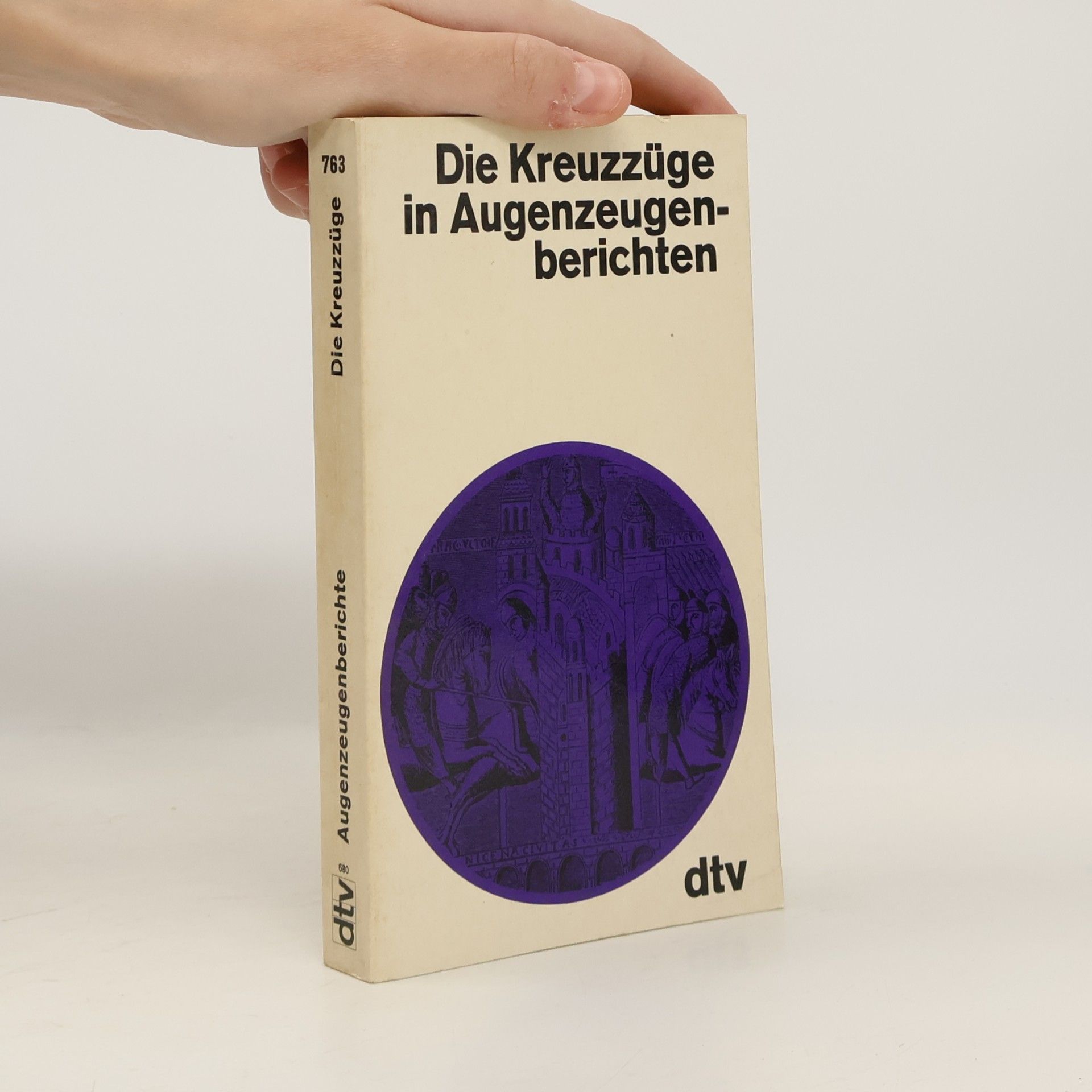 Die Kreuzzüge in Augenzeugenberichten