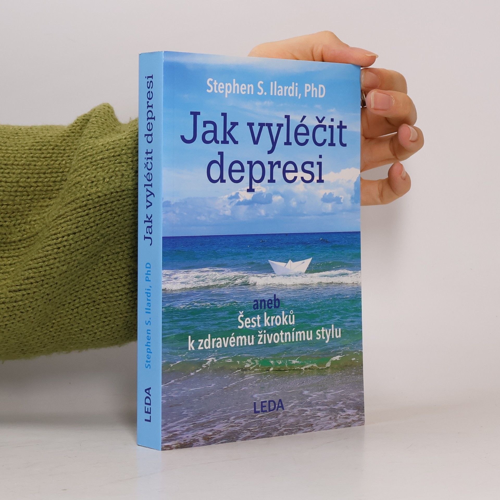 Stephen S. Ilardi Jak vyléčit depresi, aneb, Šest kroků k zdravému životnímu stylu