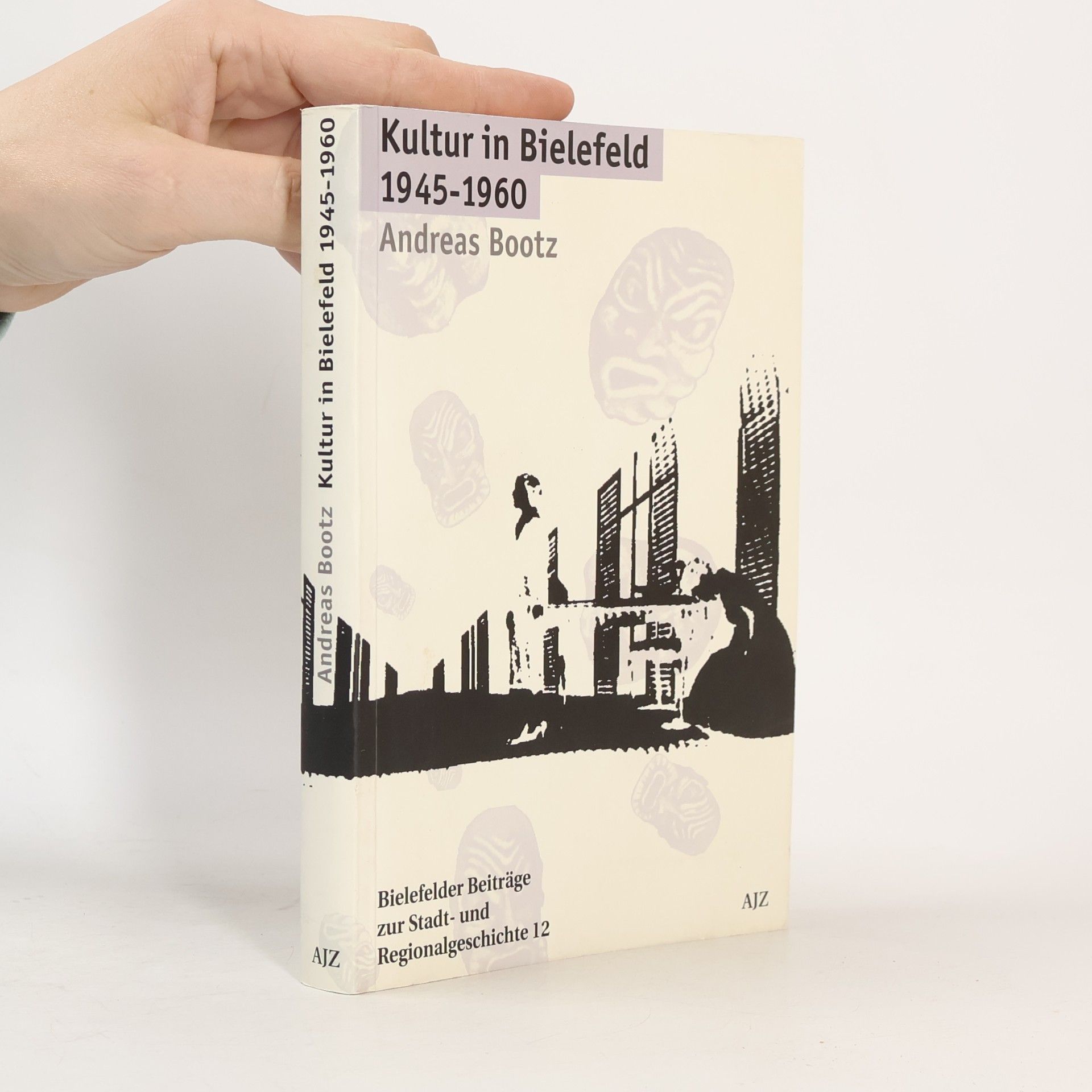 Andreas Bootz Bielefelder Beiträge zur Stadt- und Regionalgeschichte - 12: Kultur in Bielefeld 1945 - 1960