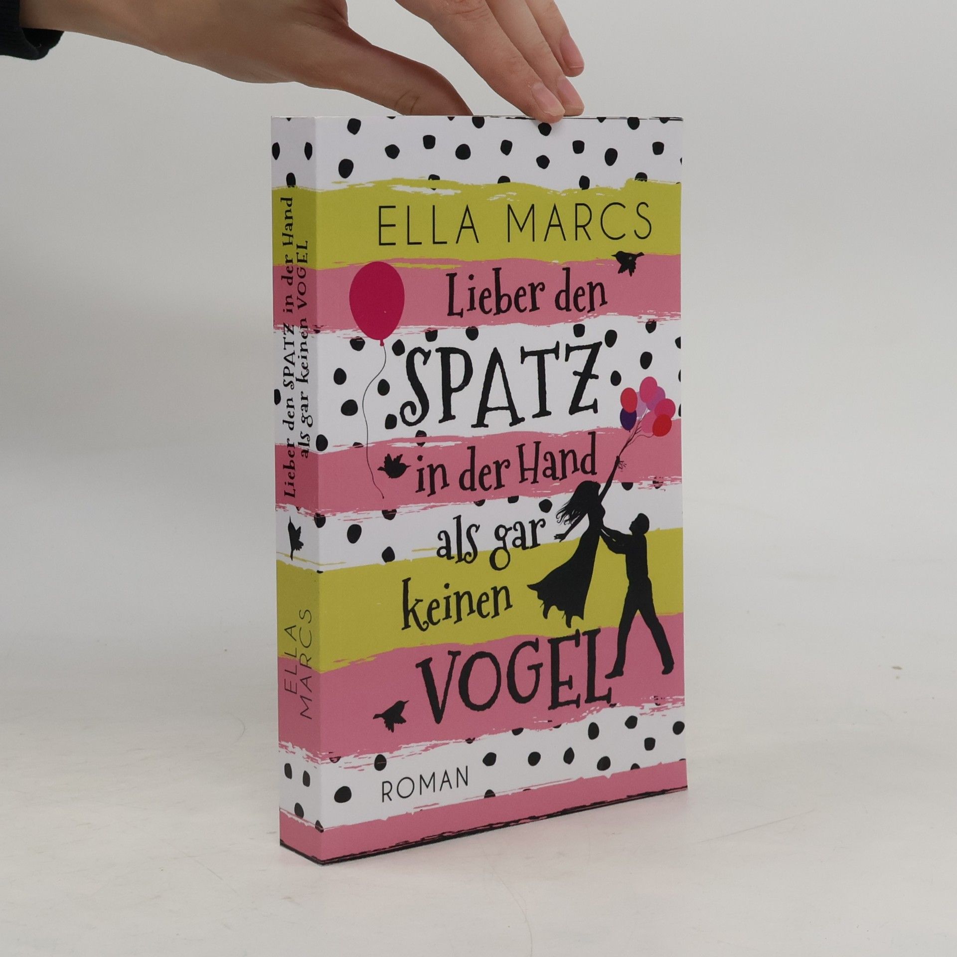 Ella Marcs Lieber den Spatz in der Hand als gar keinen Vogel