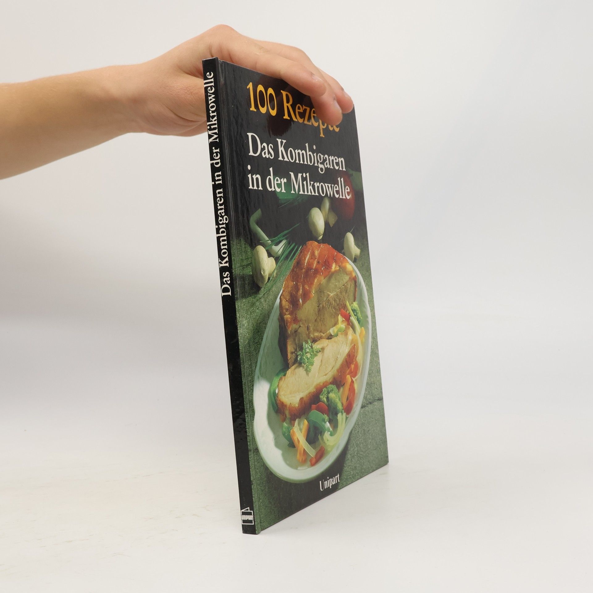 Autorenkollektiv 100 Rezepte – Das Kombigaren in der Mikrowelle