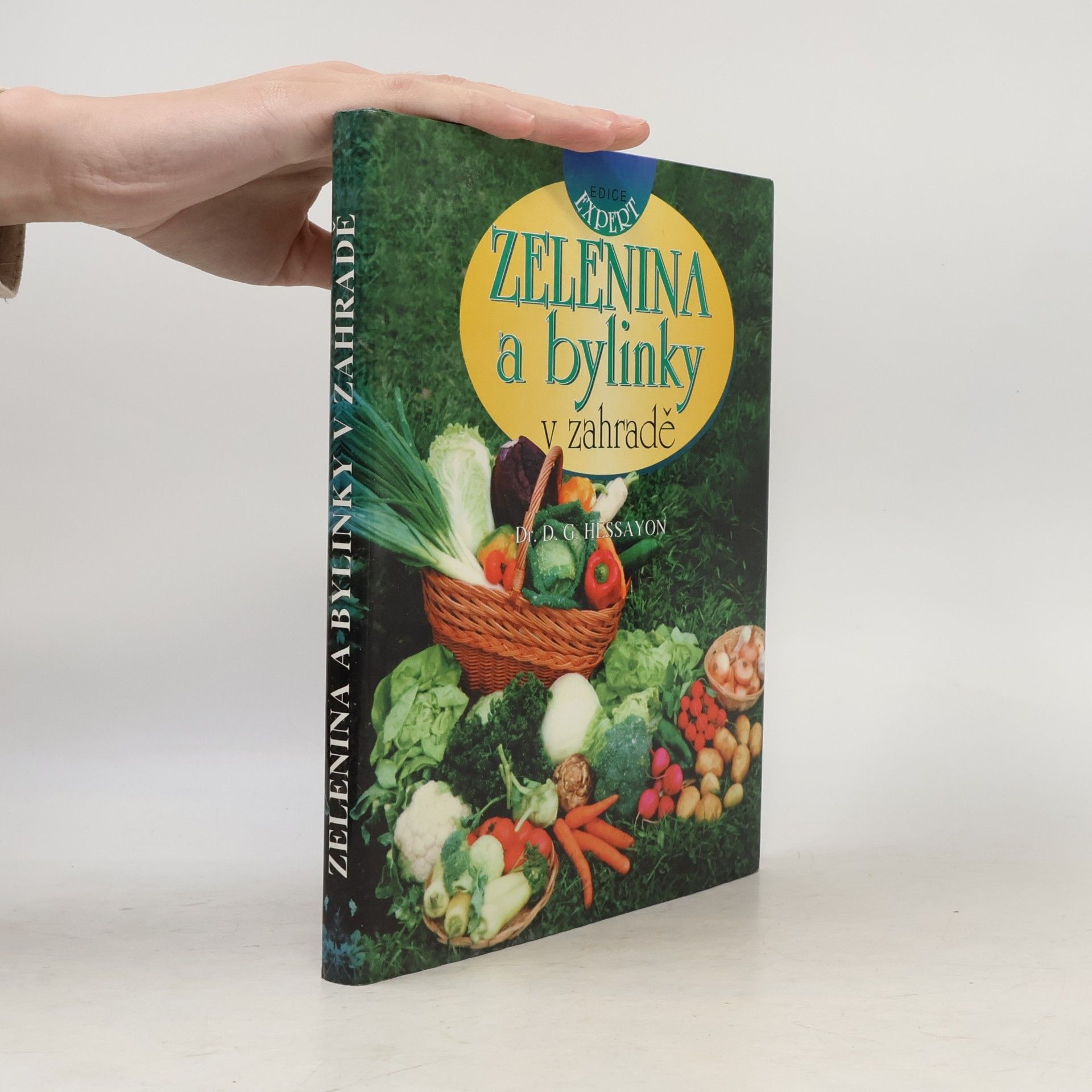 D. G. (David Gerald) Hessayon Zelenina a bylinky v zahradě