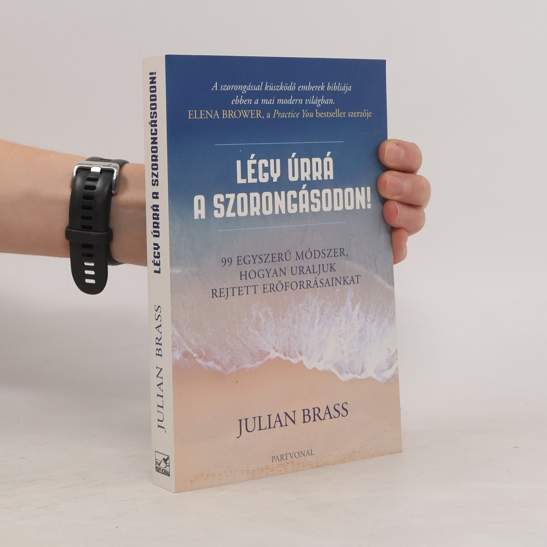 Julian Brass Légy úrrá a szorongásodon!