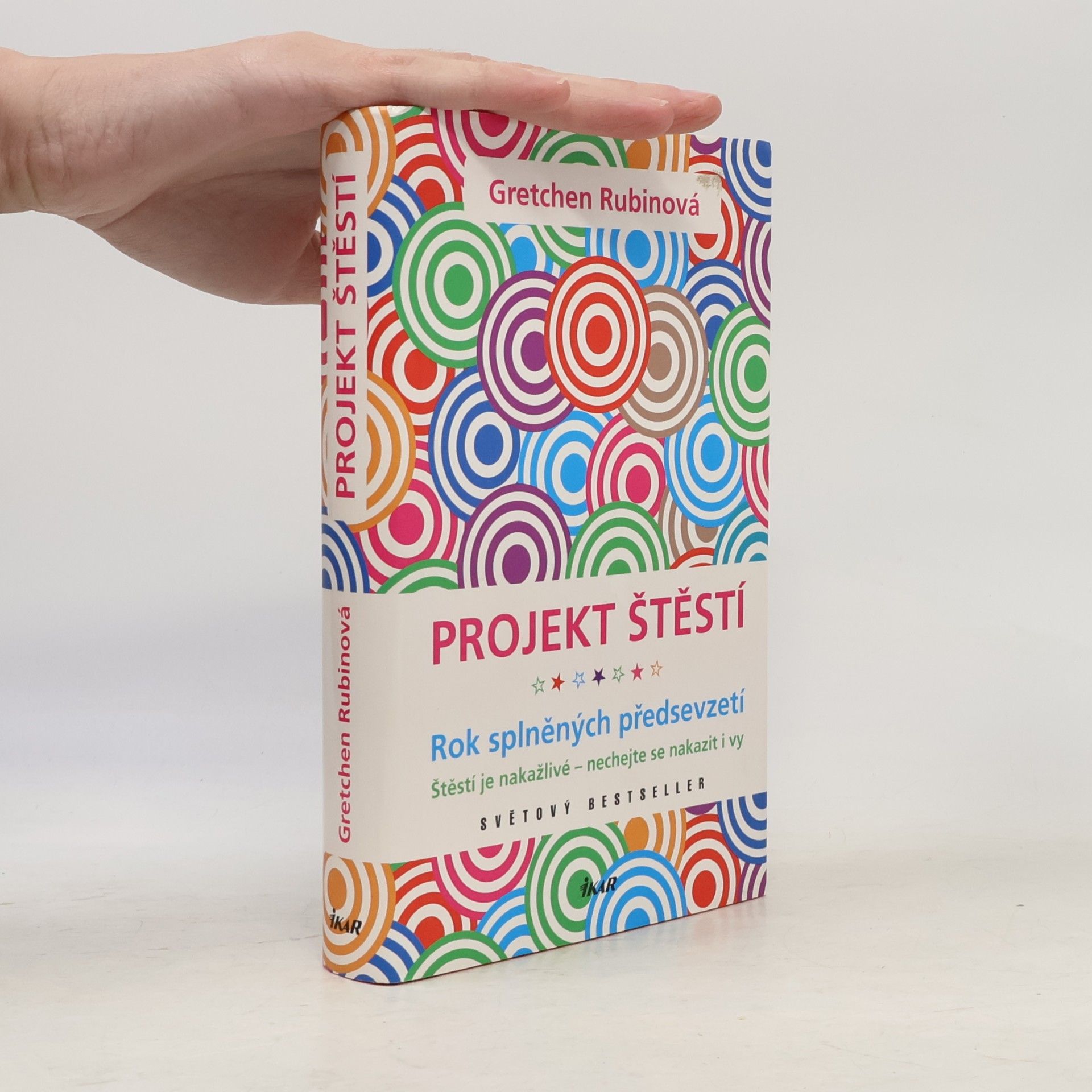 Gretchen Rubin Projekt štěstí. Rok splněných předsevzetí. Štěstí je nakažlivé - nechejte se nakazit i vy