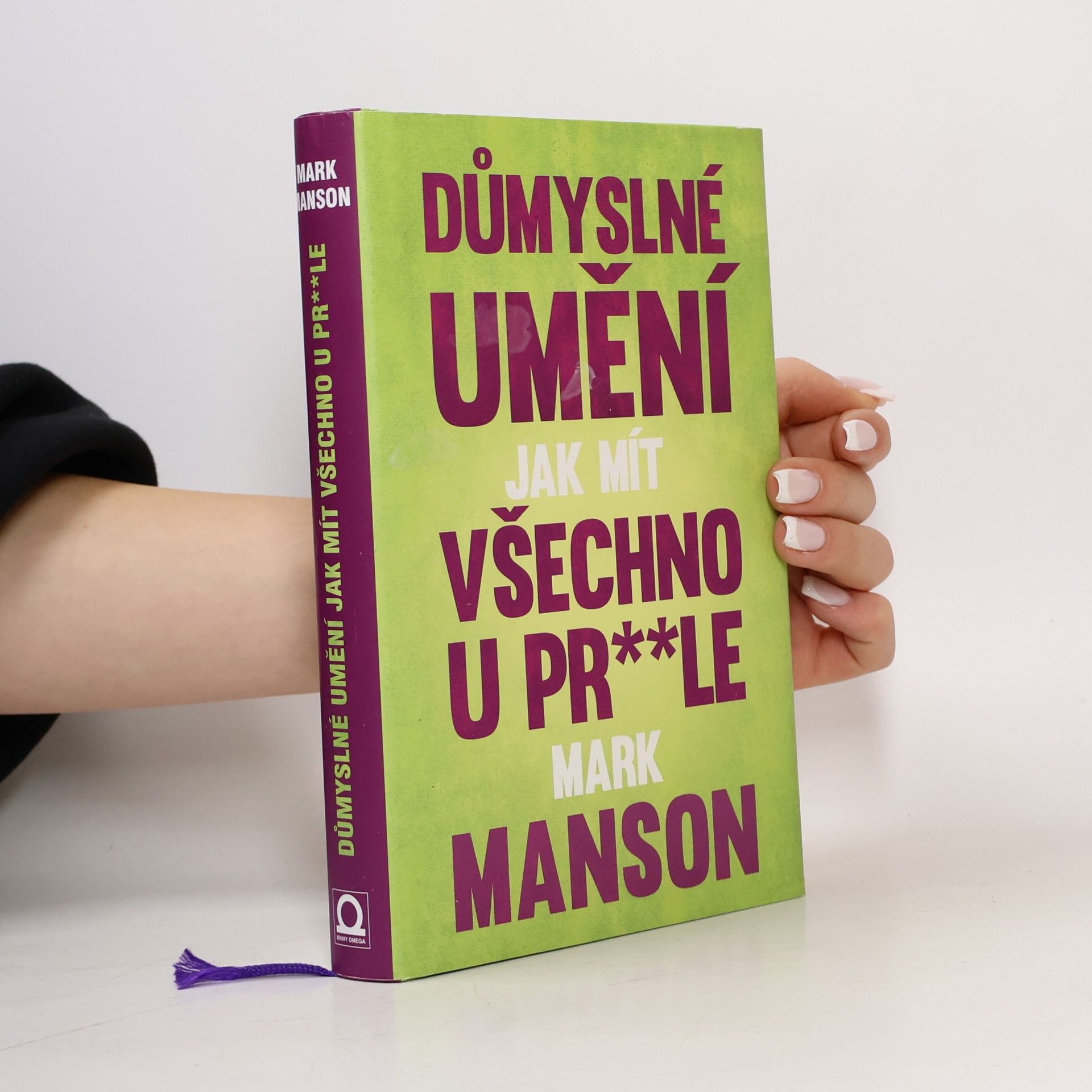 Mark Manson Důmyslné umění, jak mít všechno u pr**le