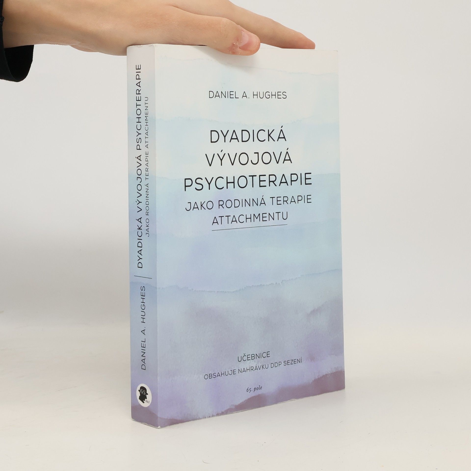 Daniel A. Hughes Dyadická vývojová psychoterapie jako rodinná terapie attachmentu