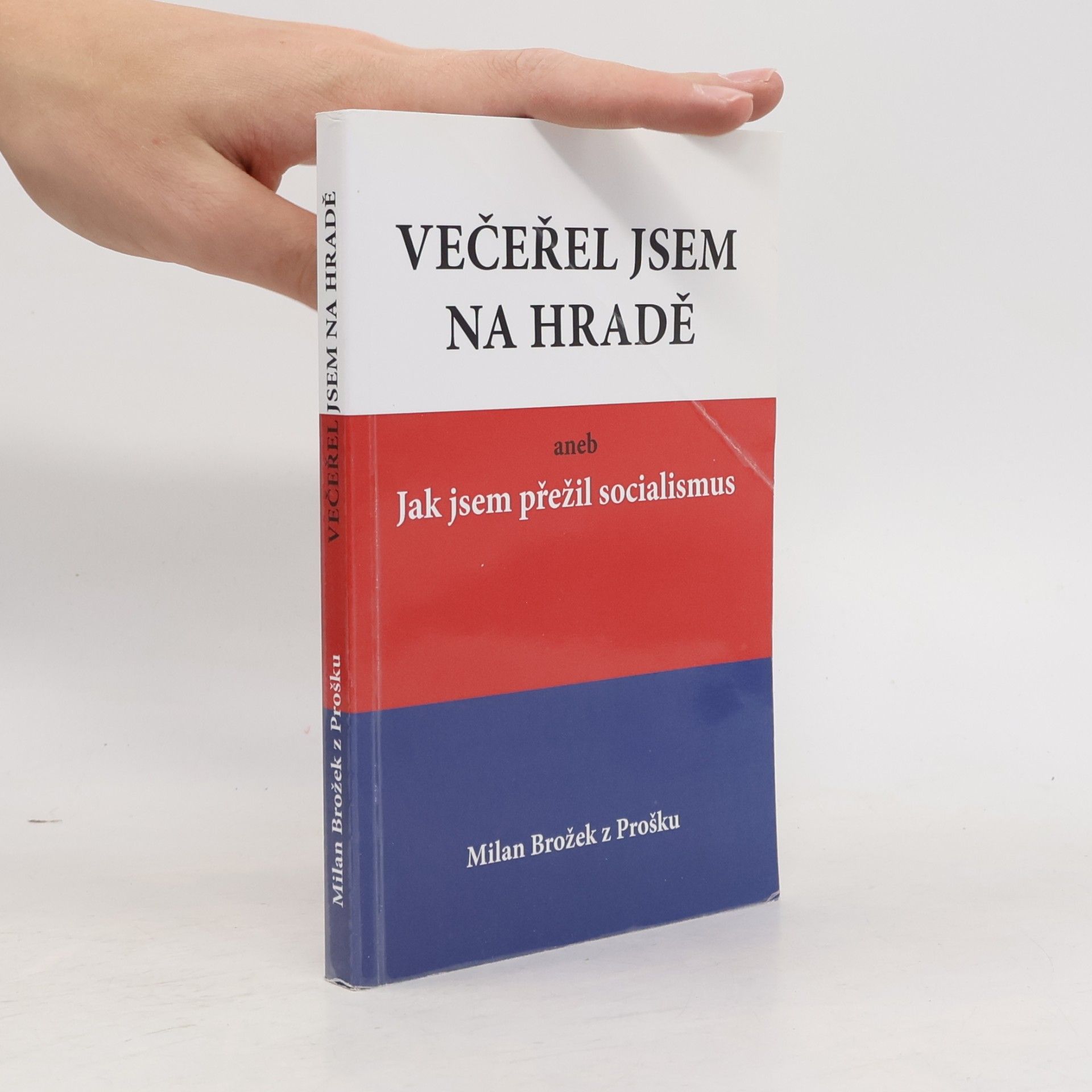 Milan Brožek Večeřel jsem na Hradě aneb Jak jsem přežil socialismus
