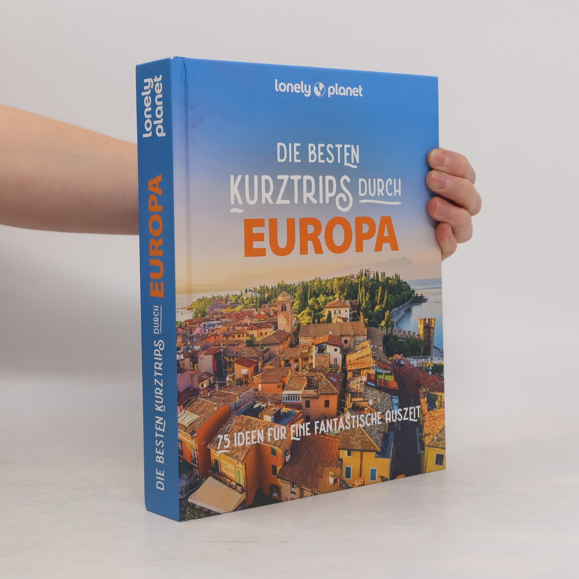 Kolektiv autorů LONELY PLANET Bildband Die besten Kurztrips durch Europa. 75 Ideen für eine fantastische Auszeit