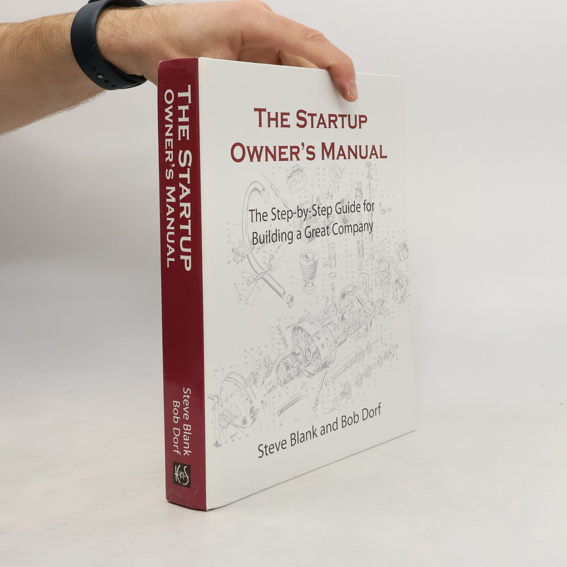 Bob Dorf The startup owner's manual. The Step-by-step guide for building a great company