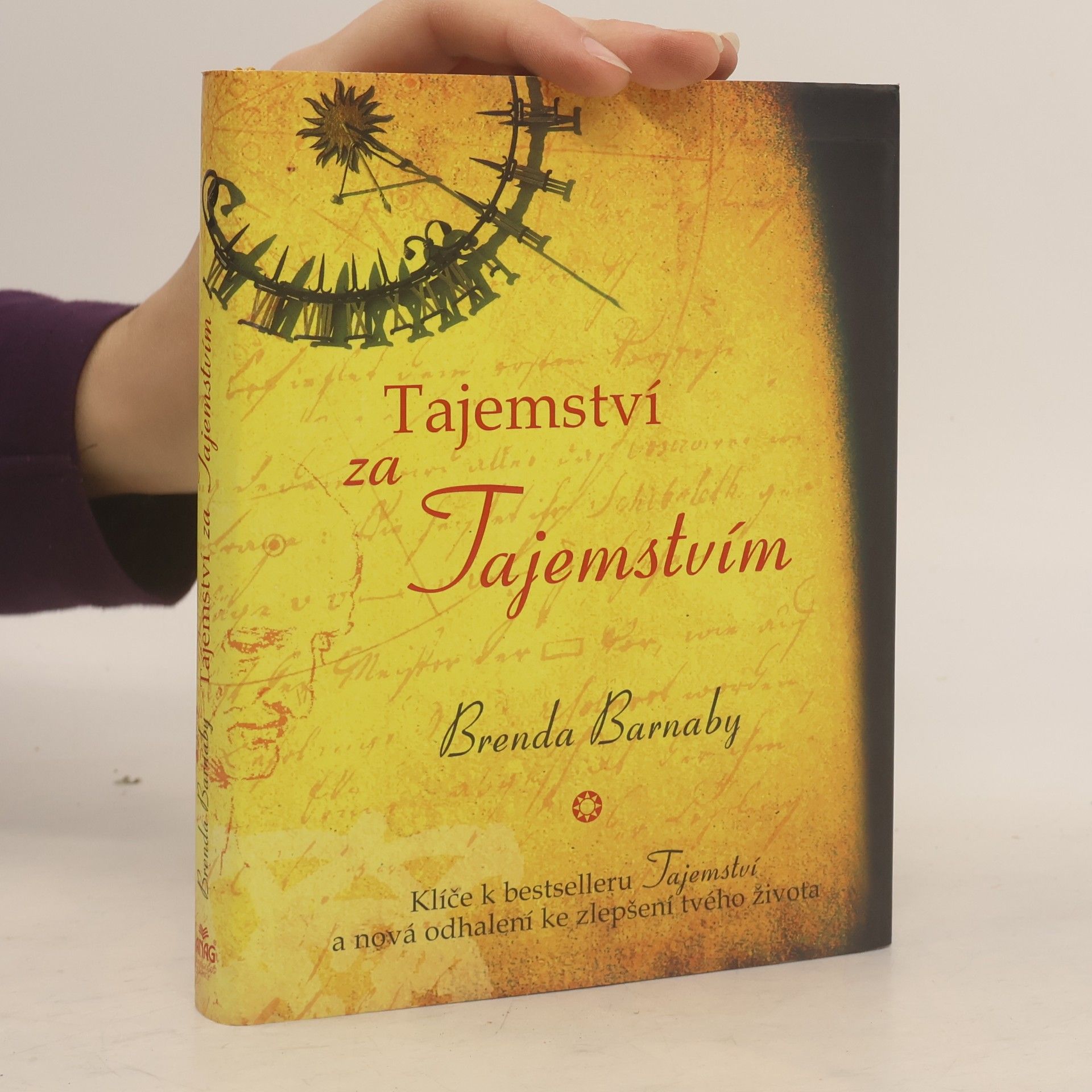 Brenda Barnaby Tajemství za Tajemstvím. Klíče k bestselleru Tajemství a nová odhalení ke zlepšení tvého života