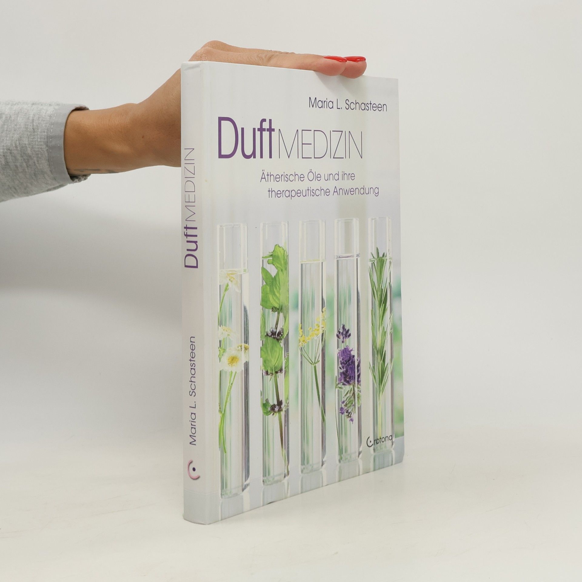 Maria L. Schasteen Duft-Medizin: Ätherische Öle und ihre therapeutische Anwendung