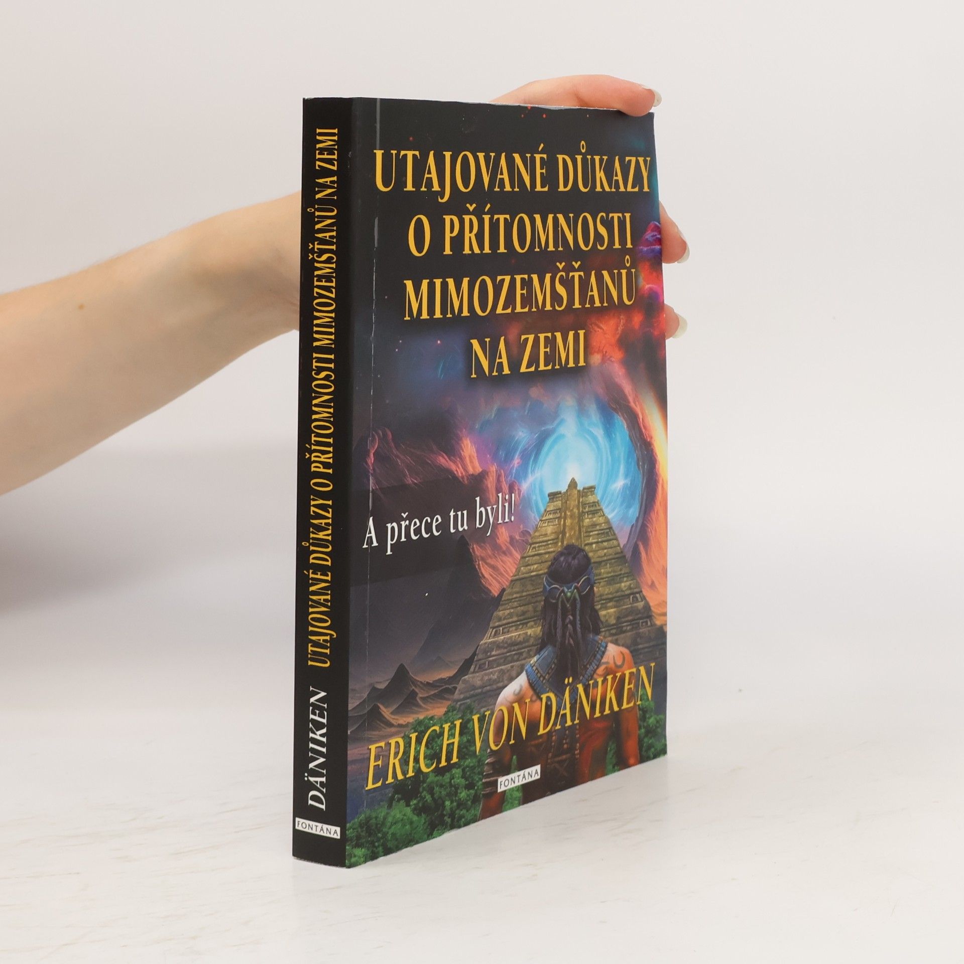 Erich von Däniken Utajované důkazy o přítomnosti mimozemšťanů na Zemi