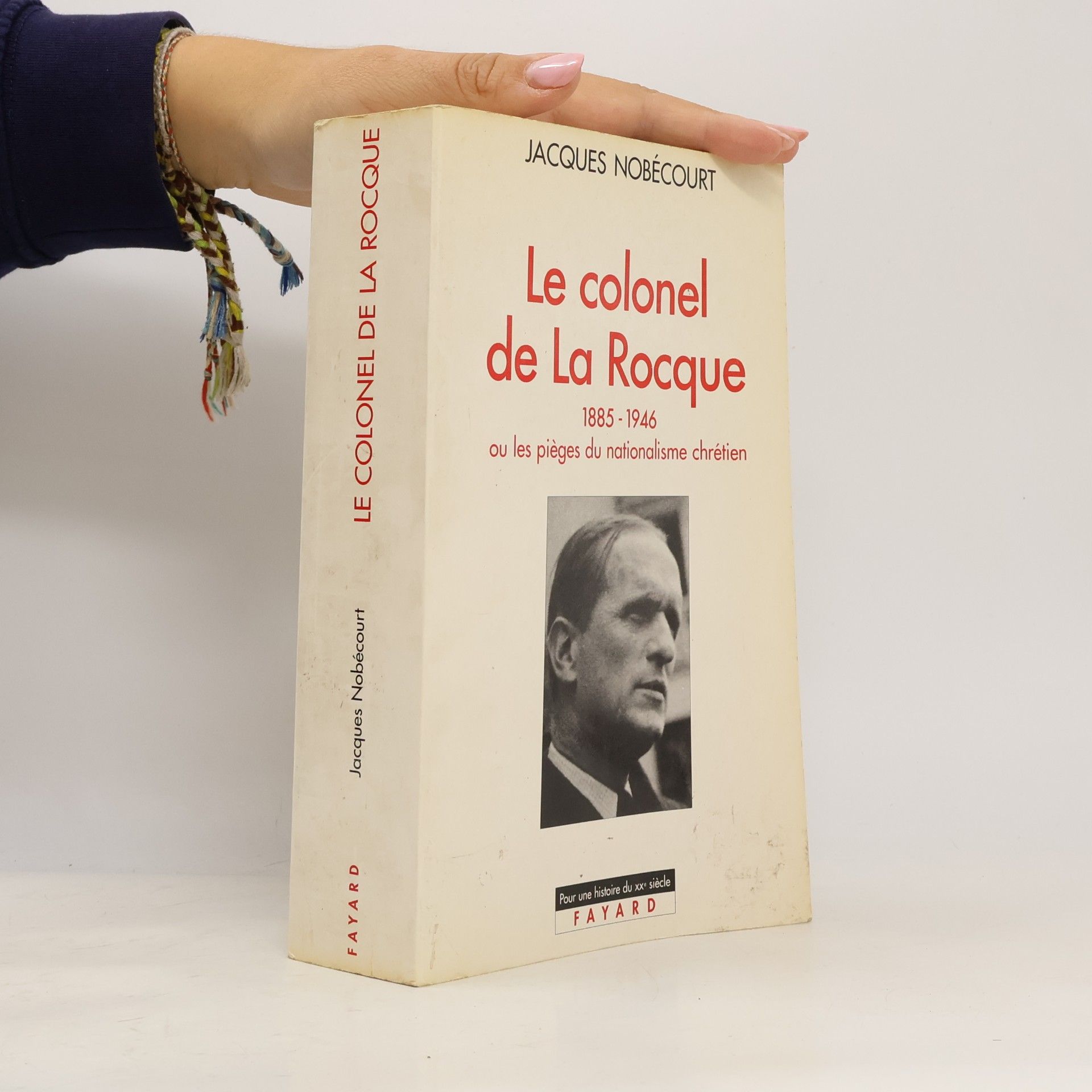 Jacques Nobécourt Le Colonel de La Rocque (1885-1946)