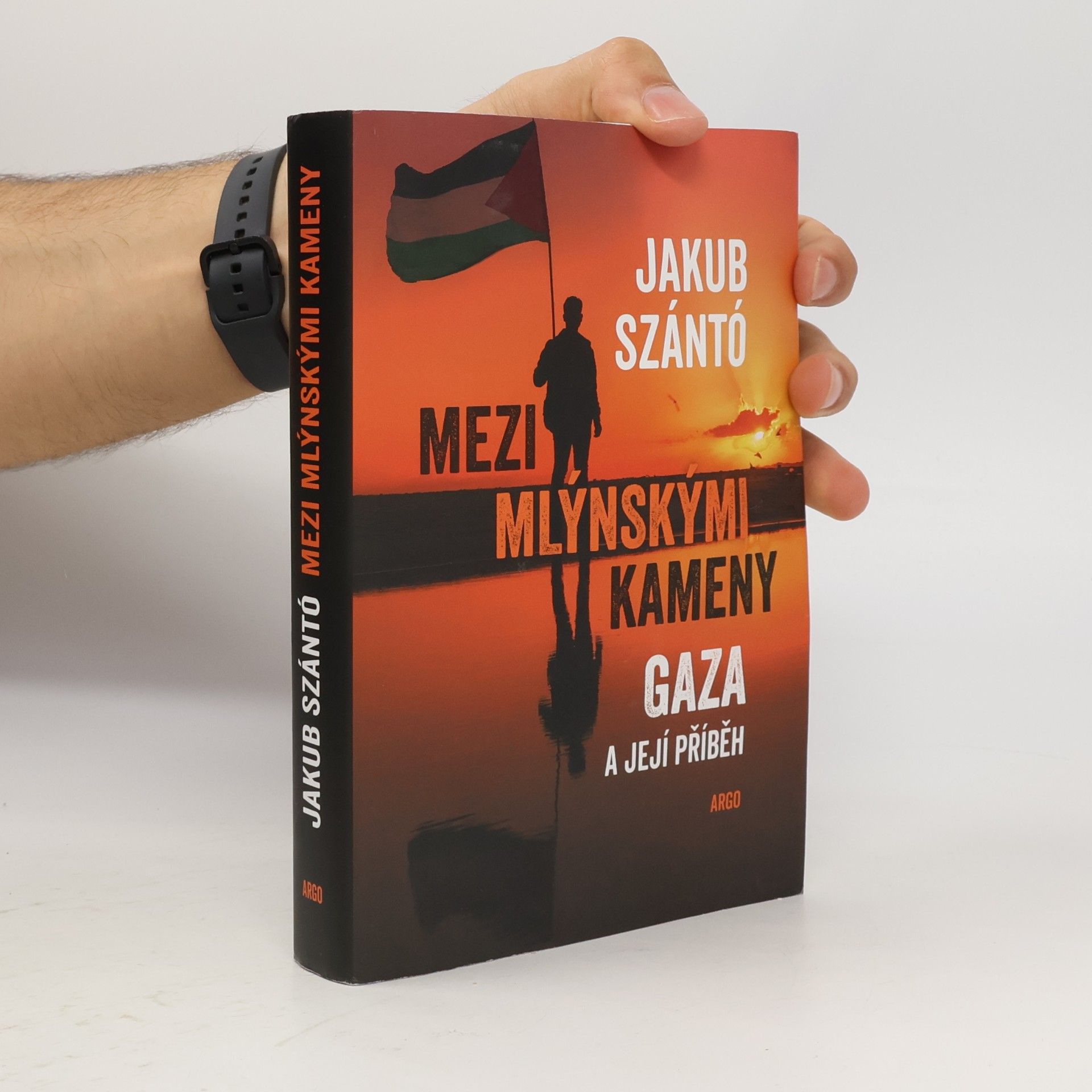 Jakub Szántó Mezi mlýnskými kameny. Gaza a její příběh