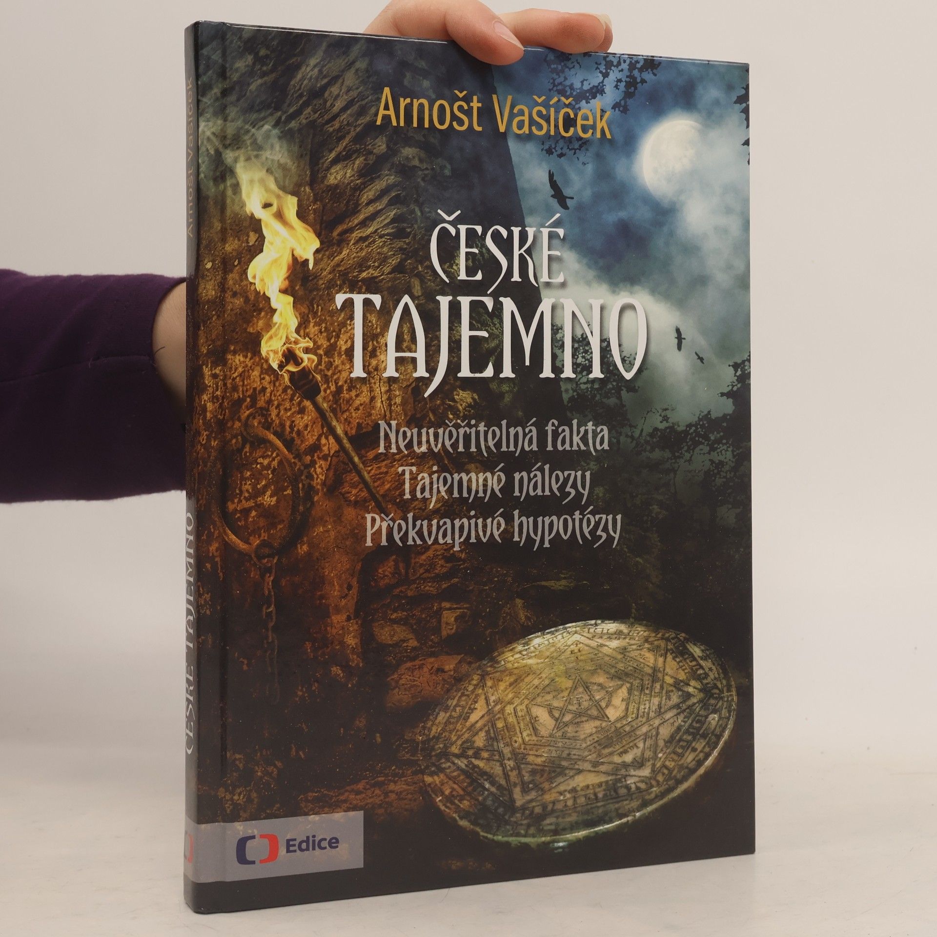 Arnošt Vašíček České tajemno : neuvěřitelná fakta, tajemné nálezy, překvapivé hypotézy