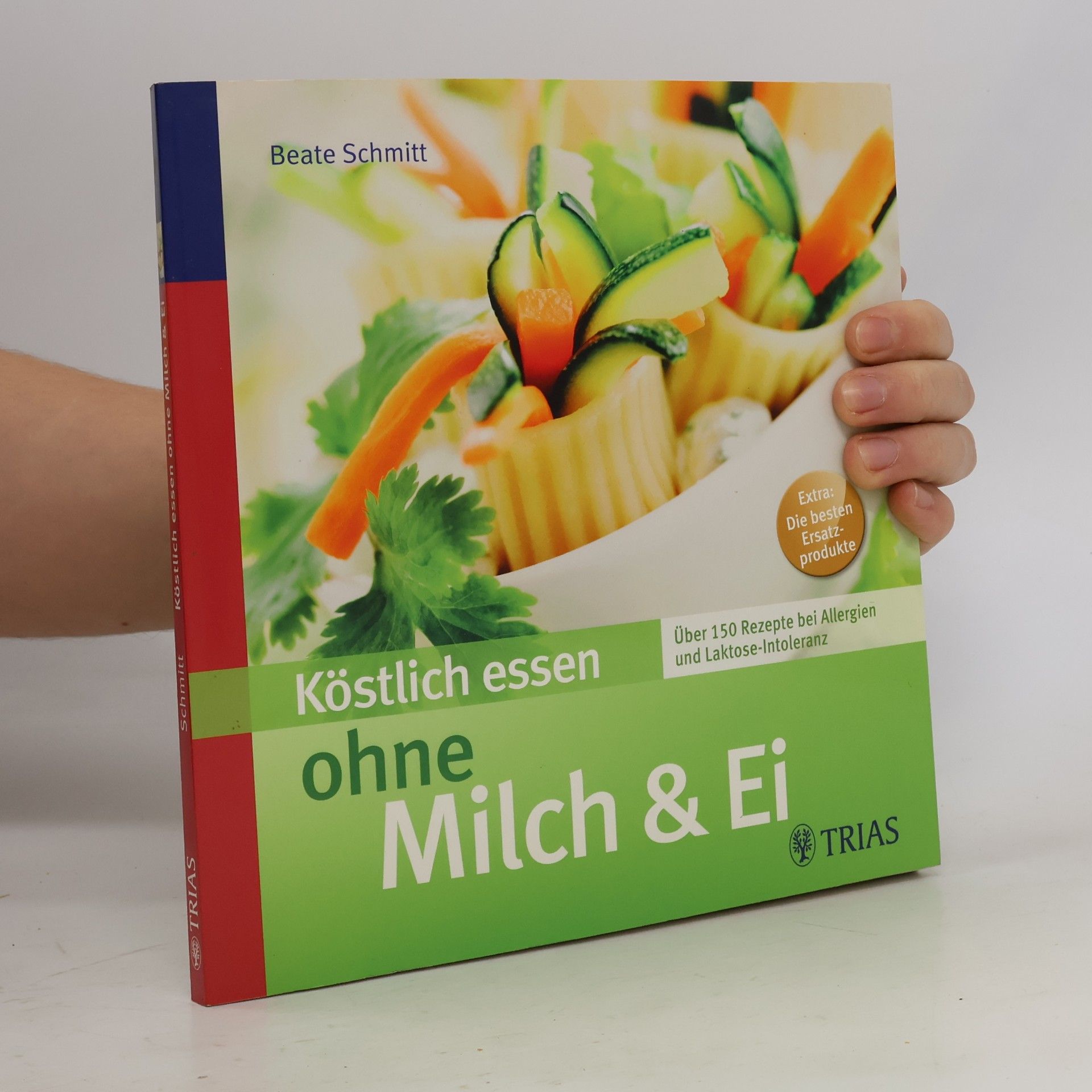 Beate Schmitt Köstlich essen ohne Milch und Ei
