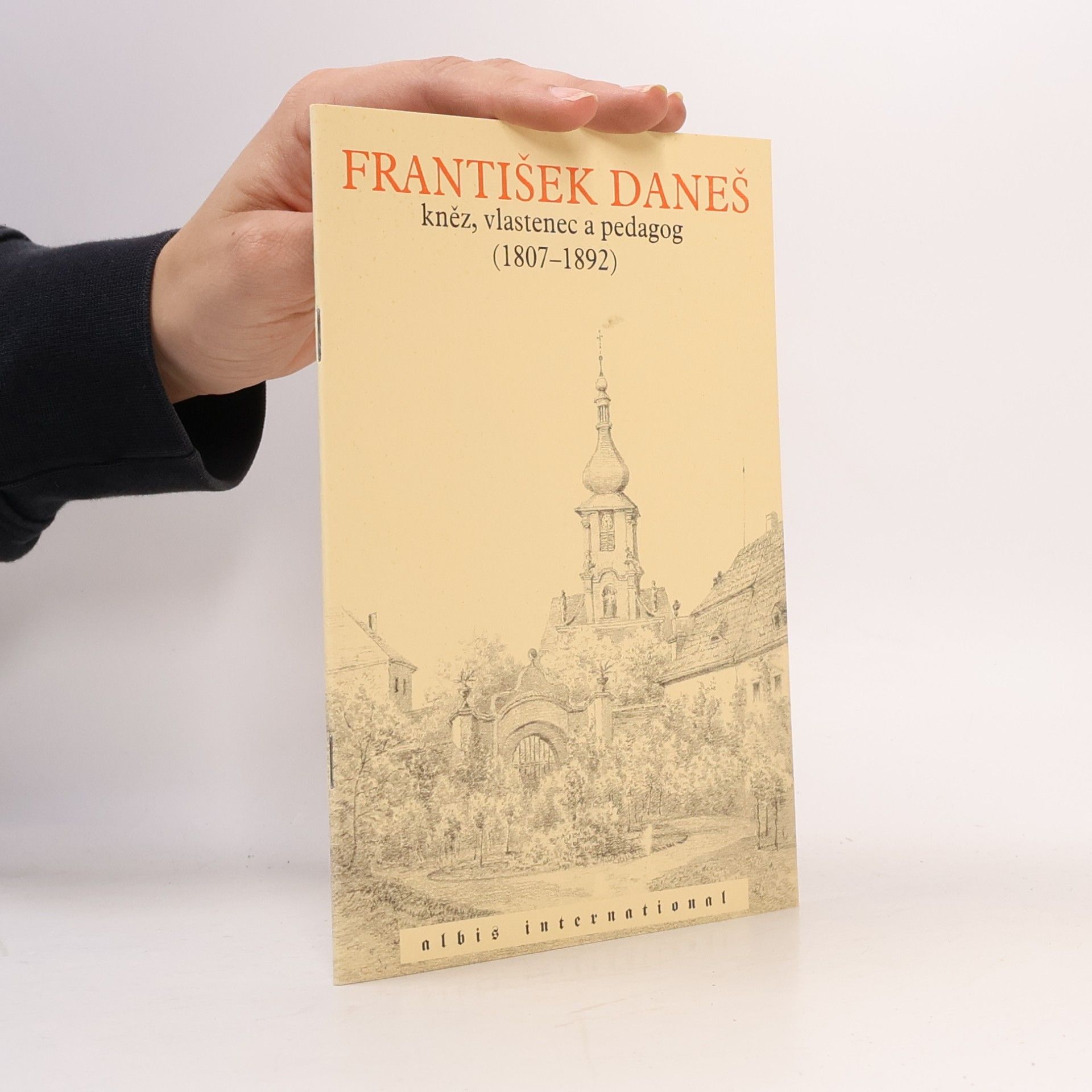 František Daneš : kněz, vlastenec a pedagog ; (1807 - 1892)