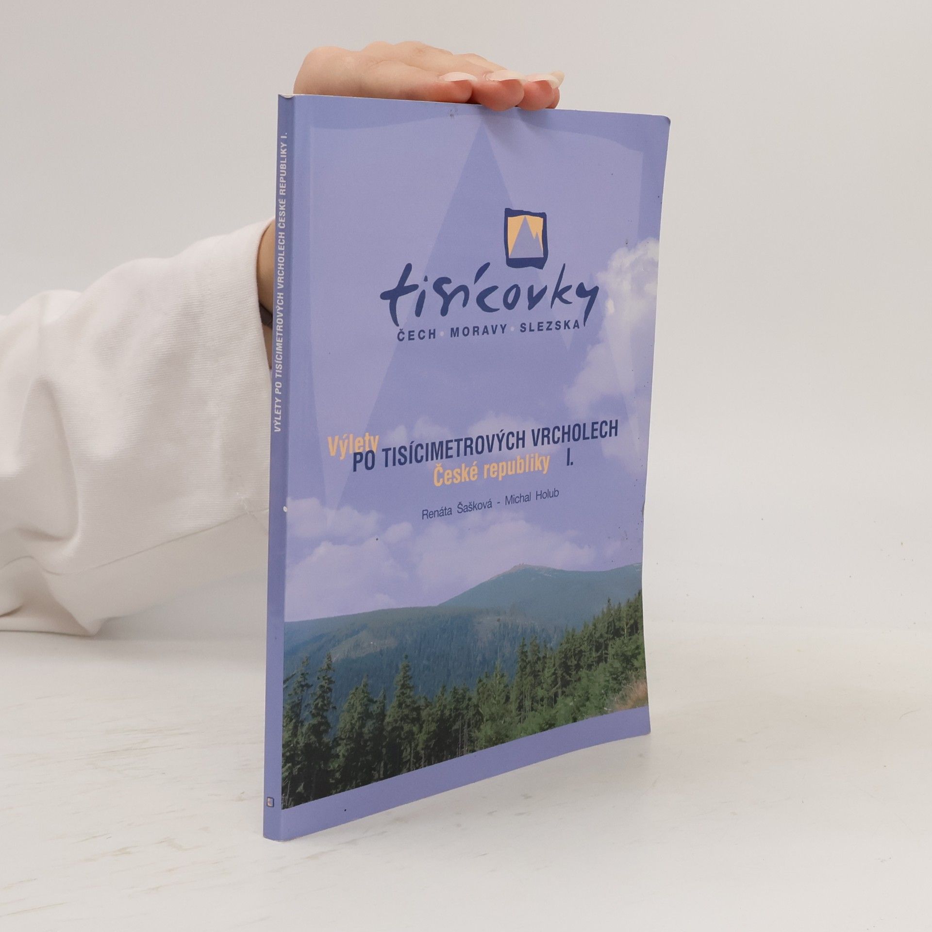 Moravy a. Slezska Občanské sdružení Klub tisícovkářů Čech Tisícovky Čech, Moravy, Slezska. Výlety po tisícimetrových vrcholech České republiky. I.