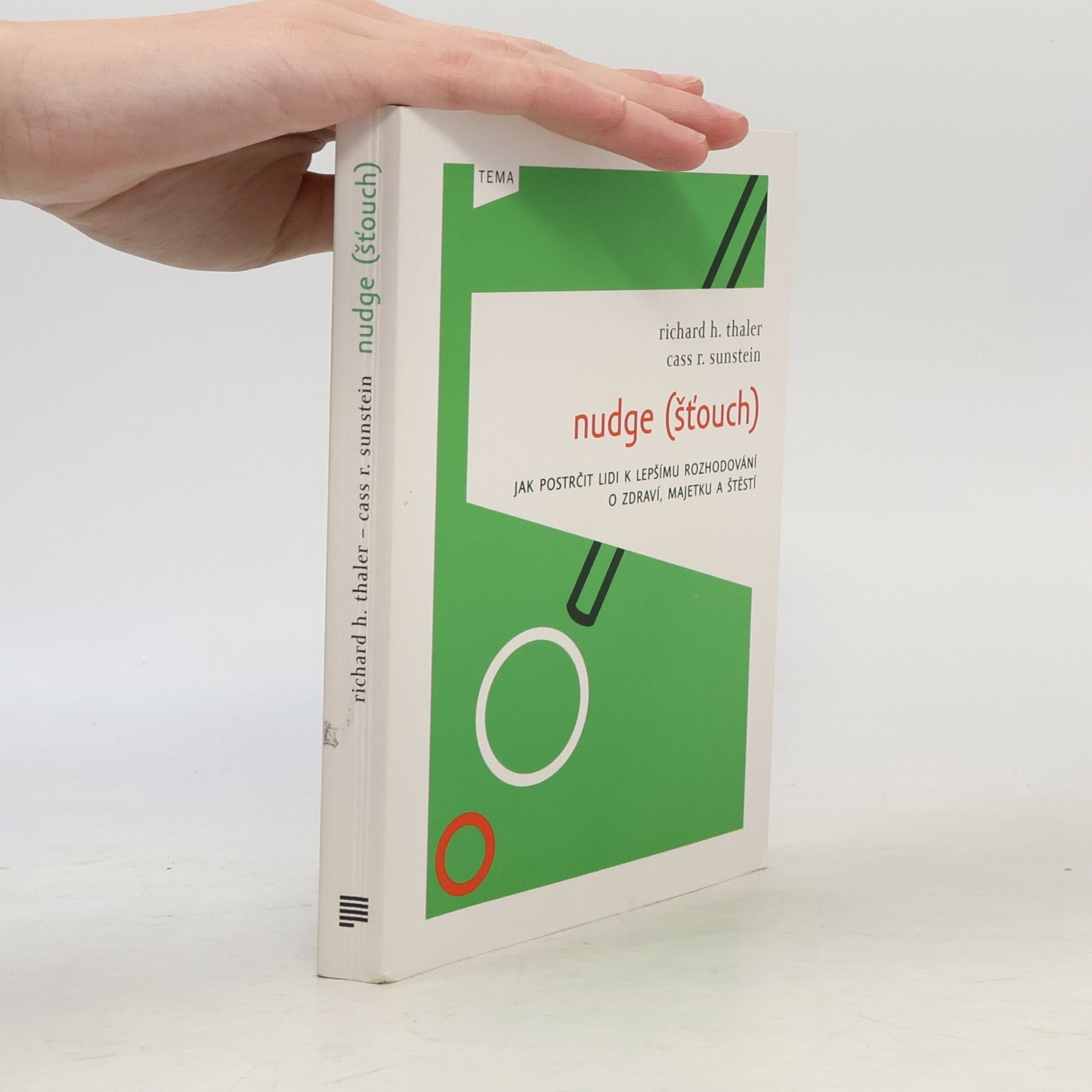 Nudge (Šťouch). Jak postrčit lidi k lepšímu rozhodování o zdraví, majetku a štěstí