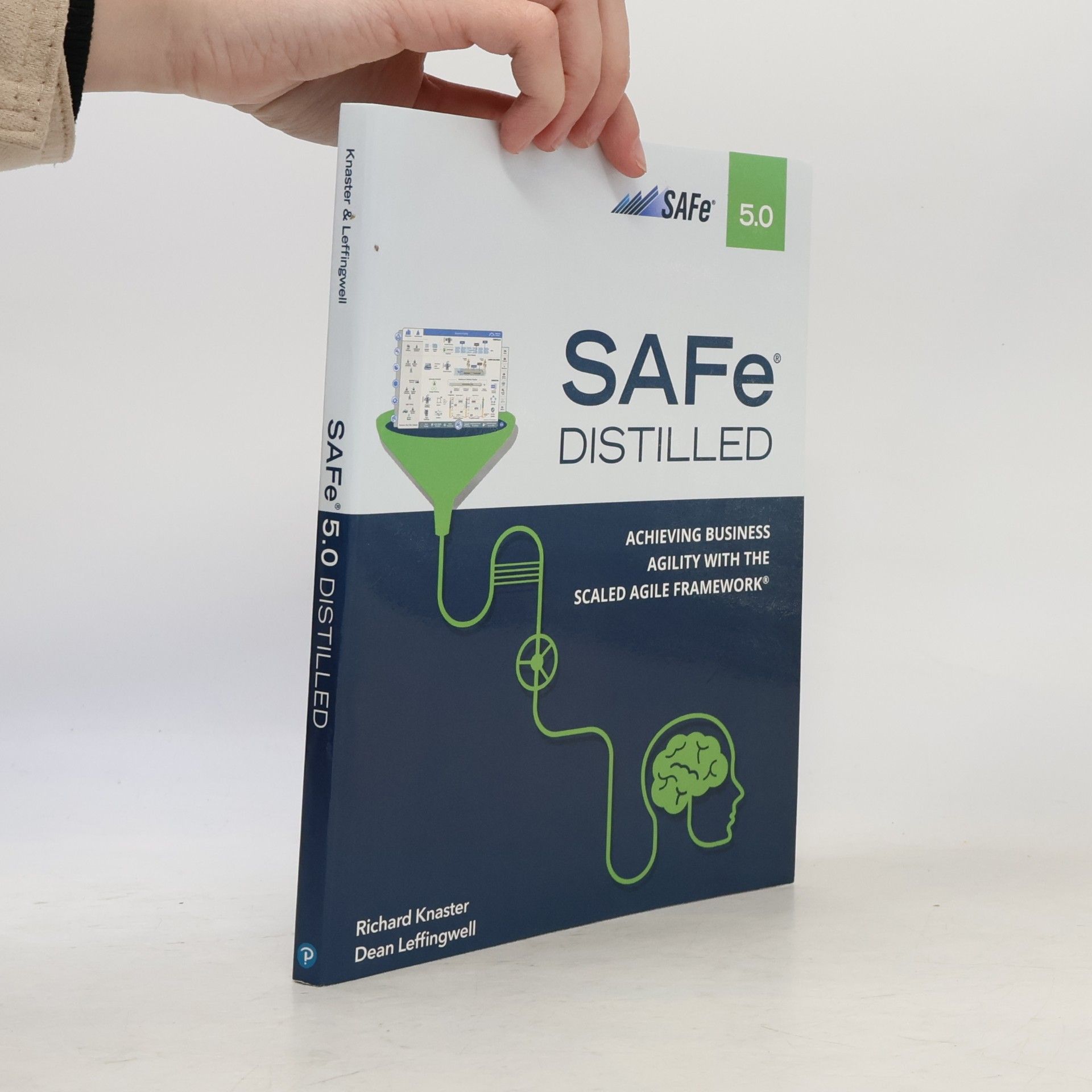 Richard Knaster SAFe 5.0 Distilled; Achieving Business Agility with the Scaled Agile Framework