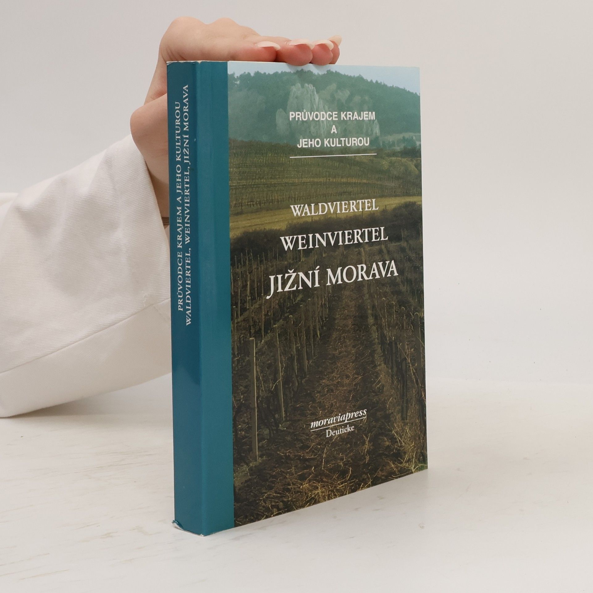 Antonín Bartoněk Waldviertel, Weinviertel - jižní Morava: průvodce krajem a jeho kulturou