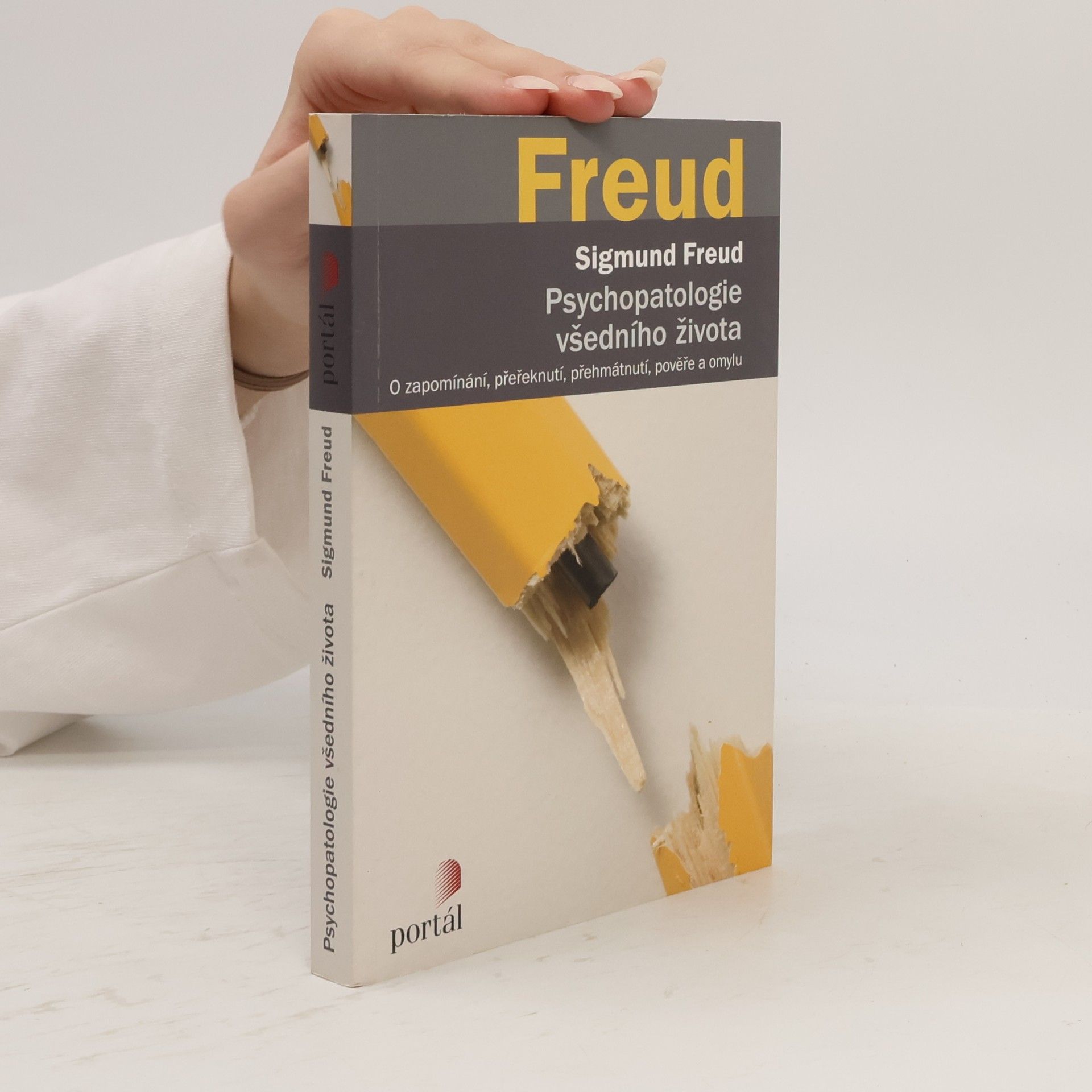 Sigmund Freud Psychopatologie všedního života. O zapomínání, přeřeknutí, přehmátnutí, pověře a omylu