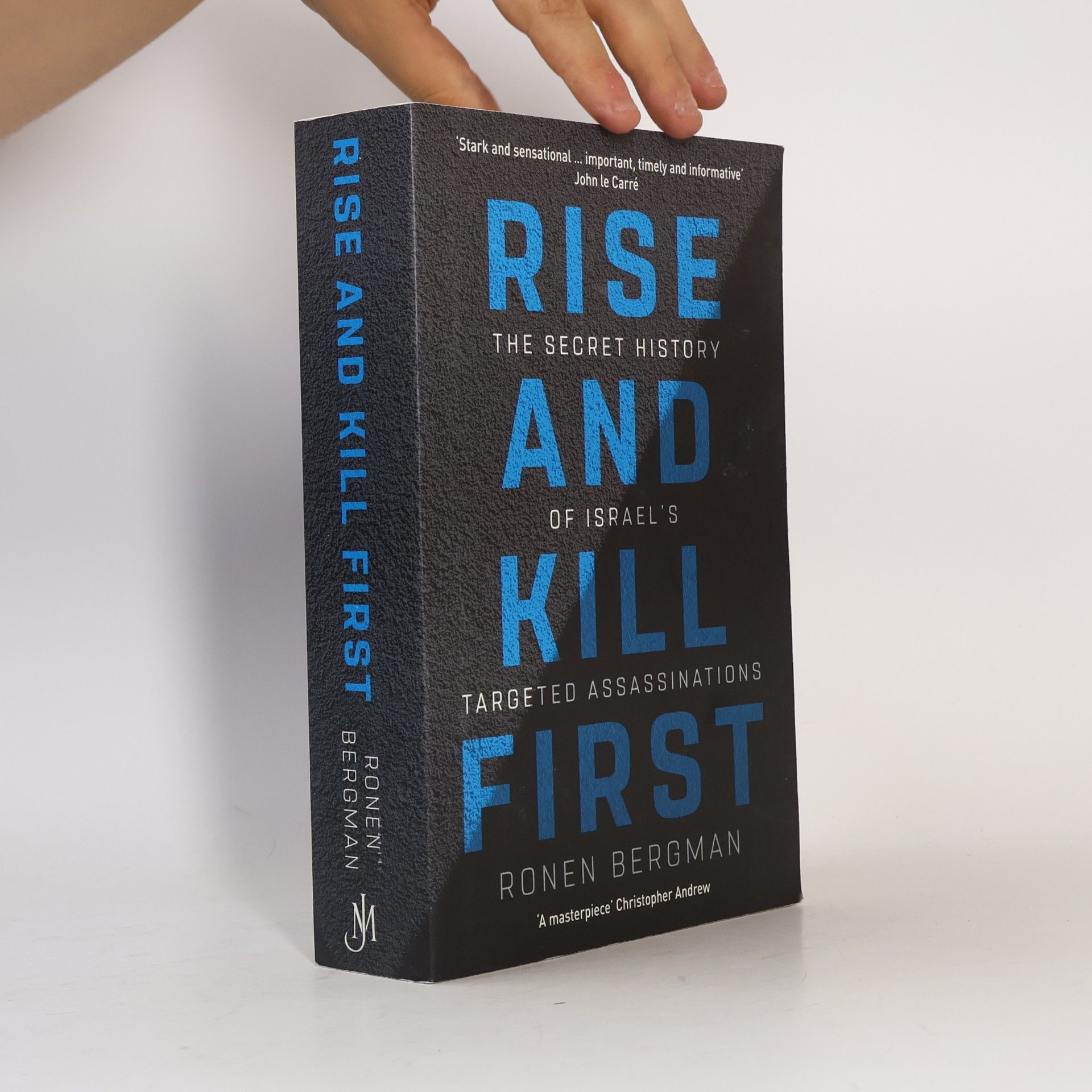 Ronen Bergman Rise and Kill First : The Secret History of Israel´s Targeted Assassinations