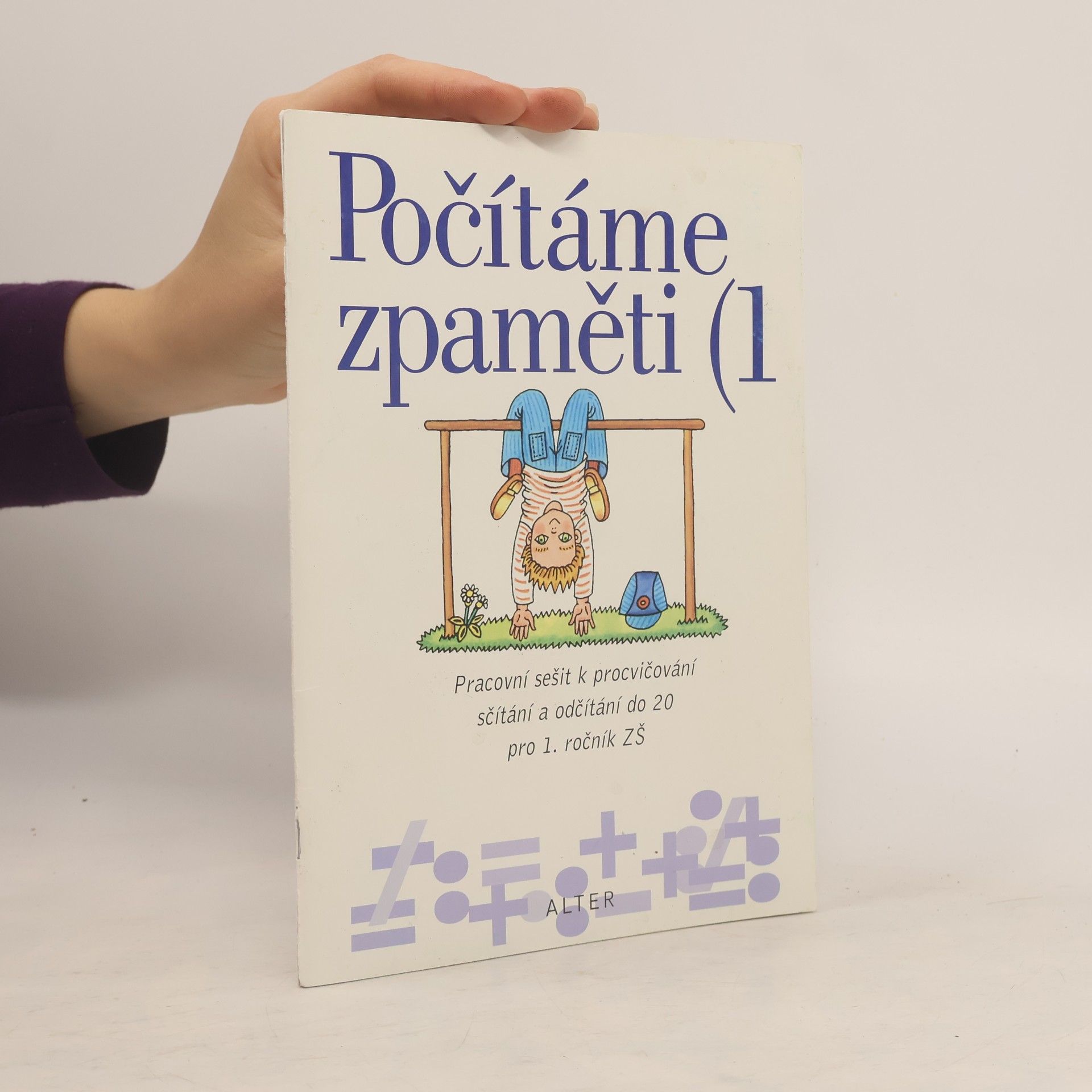 Počítáme zpaměti 1. Pracovní sešit k procvičování sčítání a odčítání do 20 pro 1. ročník ZŠ