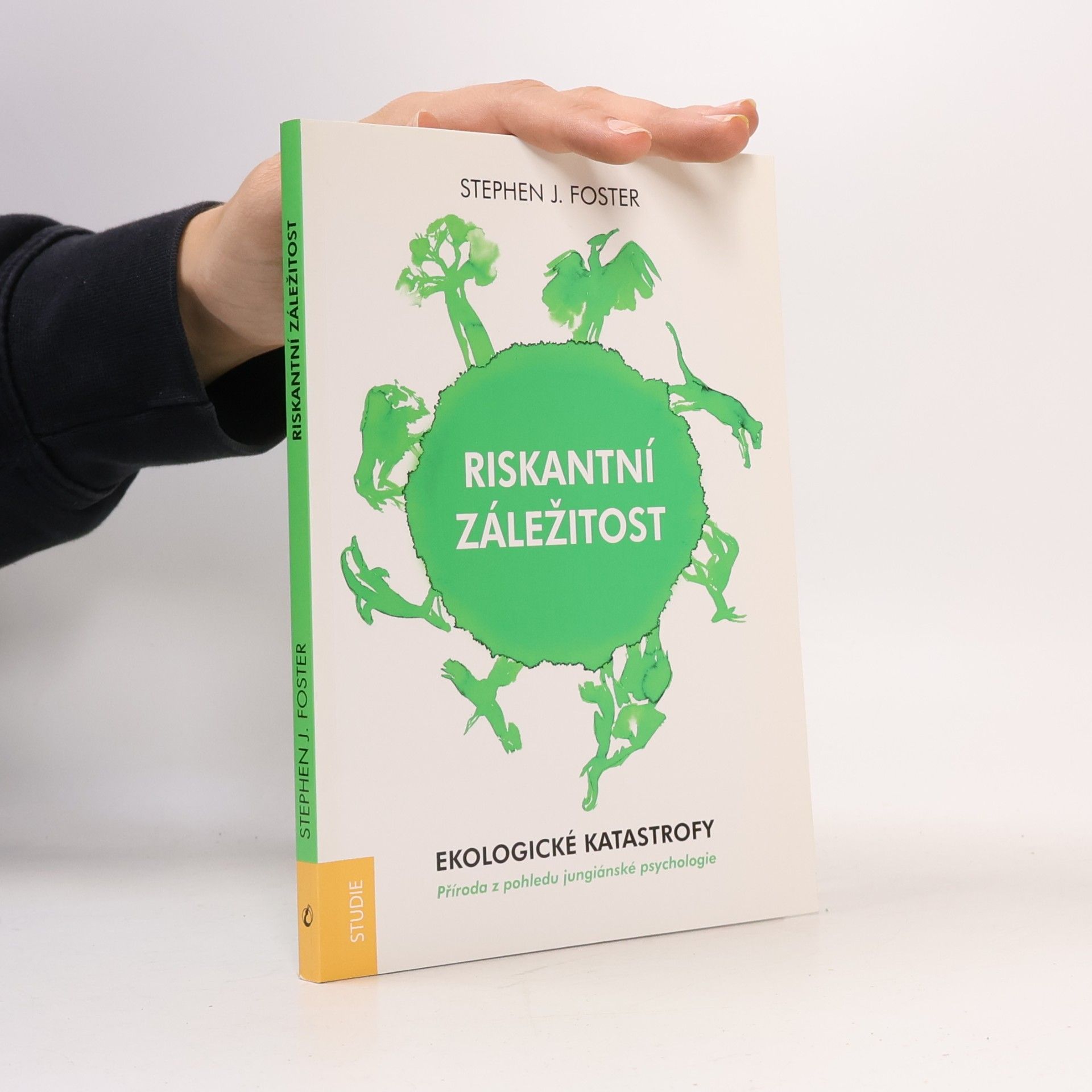 Stephen J. Foster Riskantní záležitost: ekologické katastrofy: příroda z pohledu jungiánské psychologie