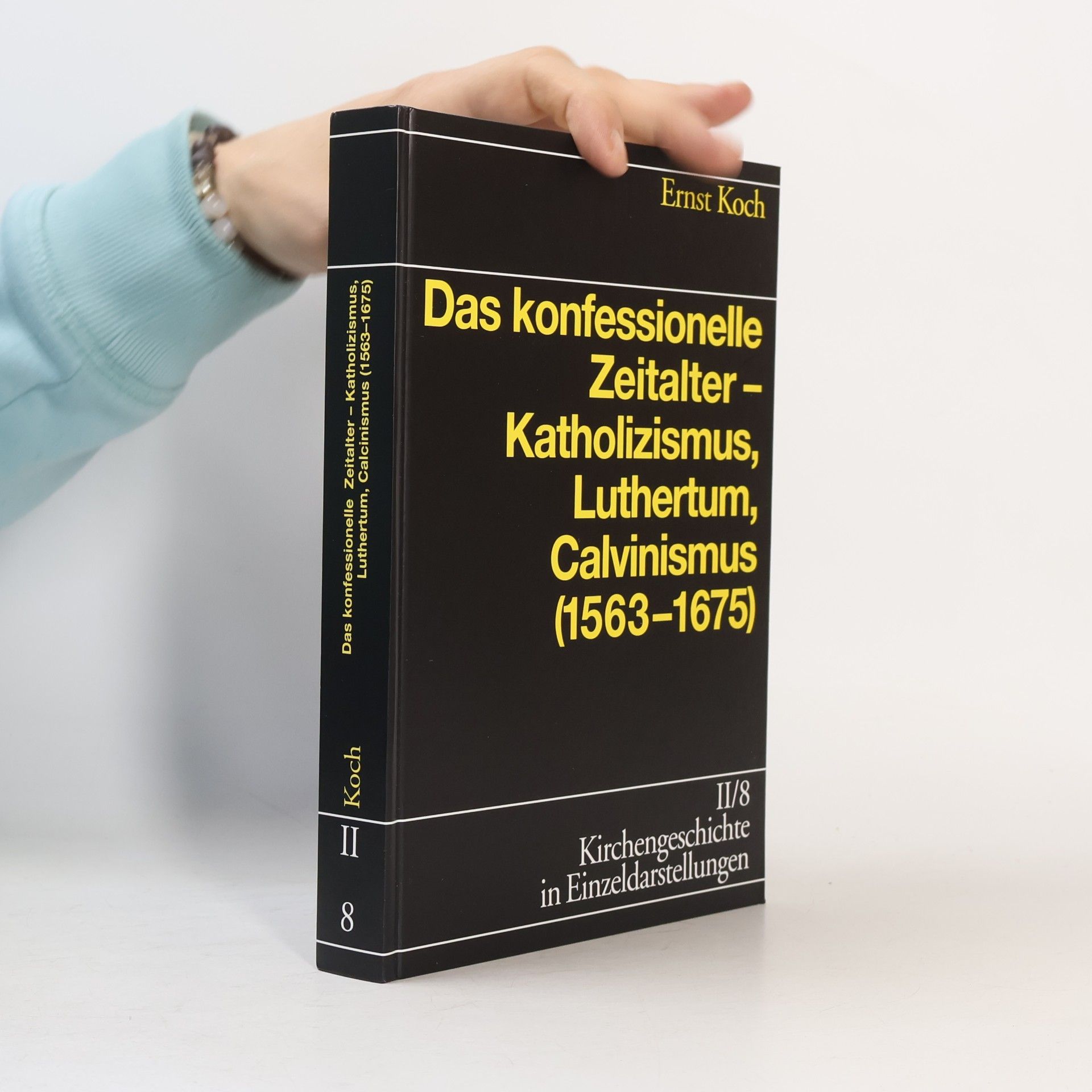 Ernst Koch Kirchengeschichte in Einzeldarstellungen - 2/8: Das konfessionelle Zeitalter - Katholizismus, Luthertum, Calvinismus (1563-1675)