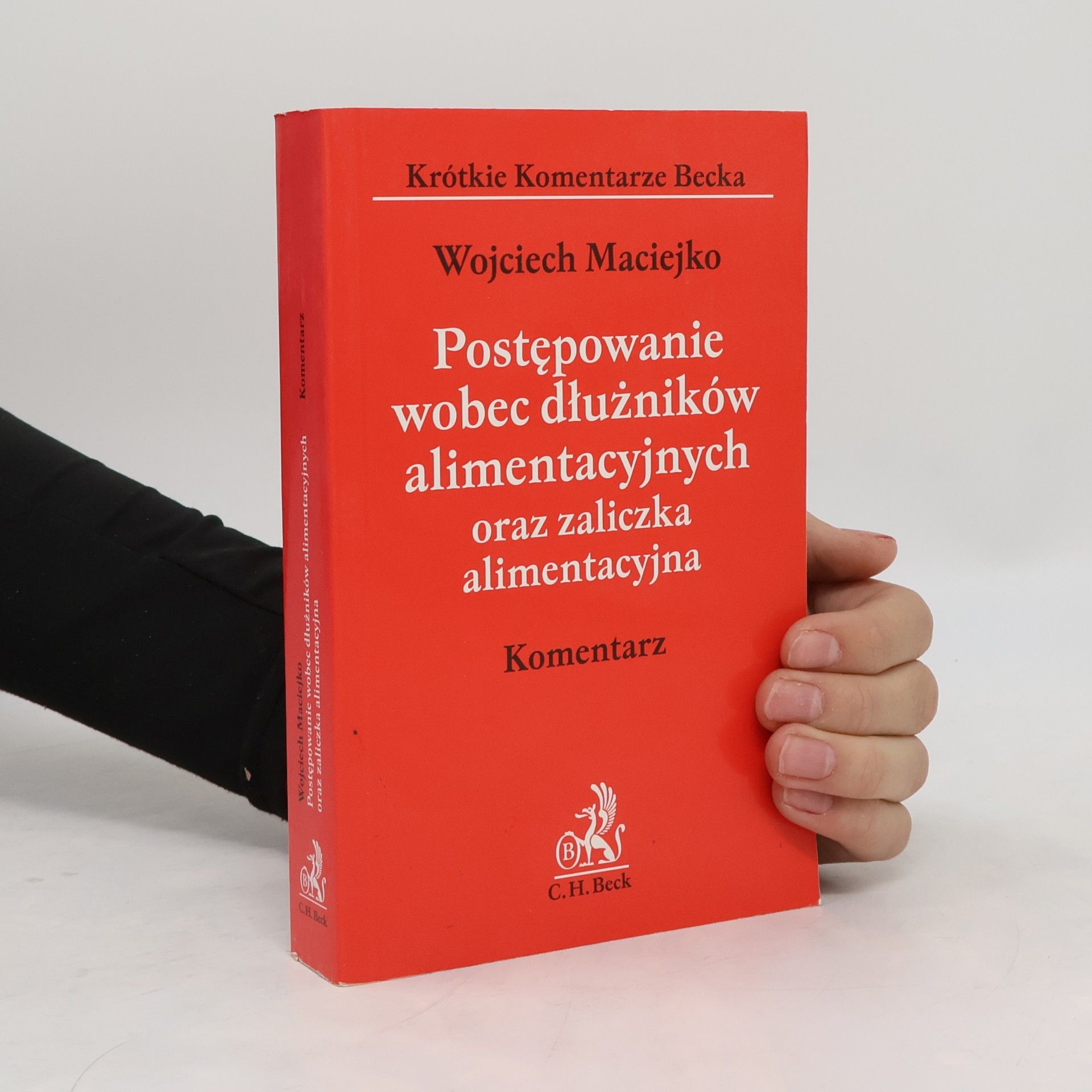 Wojciech Maciejko Krótkie Komentarze Becka: Postępowanie wobec dłużników alimentacyjnych oraz zaliczka alimentacyjna