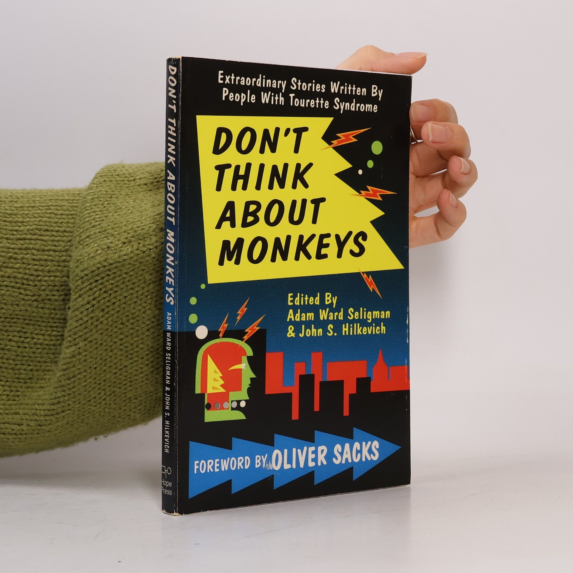 John S. Hilkevich Don't Think About Monkeys. Extraordinary Stories Written by People with Tourette Syndrome