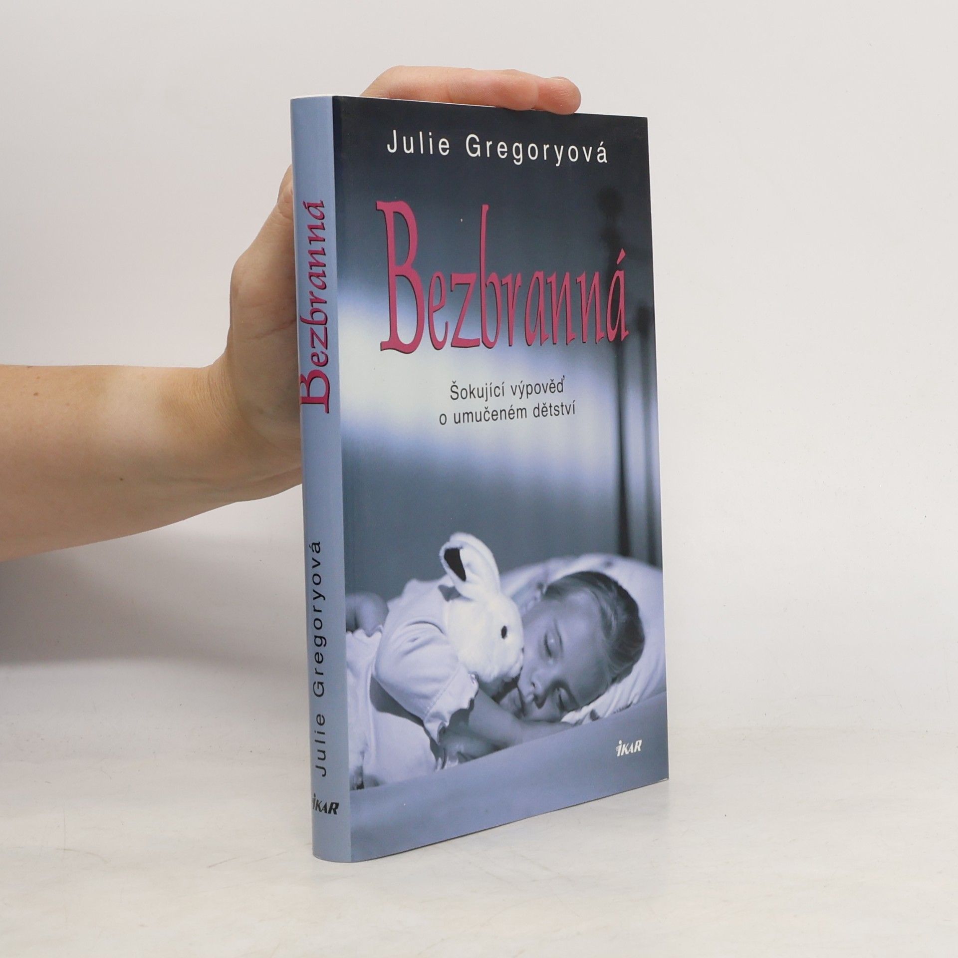 Bezbranná. Šokující výpověď o umučeném dětství