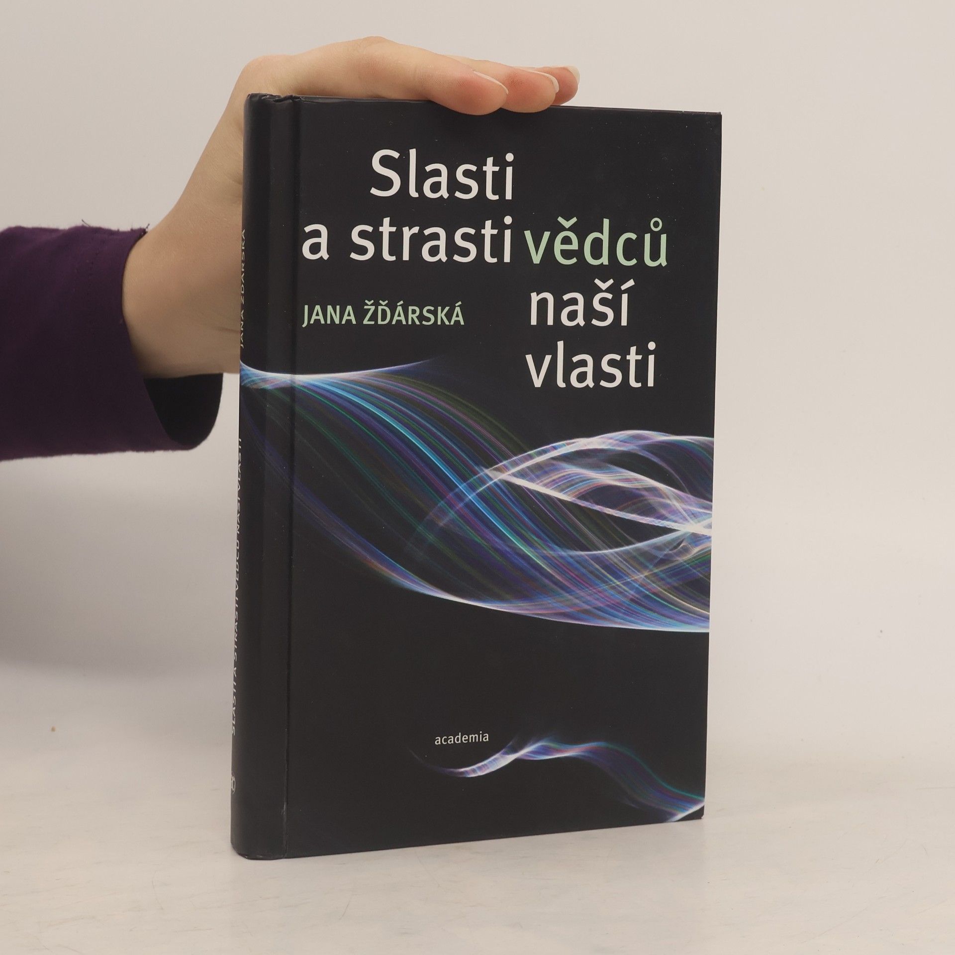 Jana Žďárská Slasti a strasti vědců naší vlasti