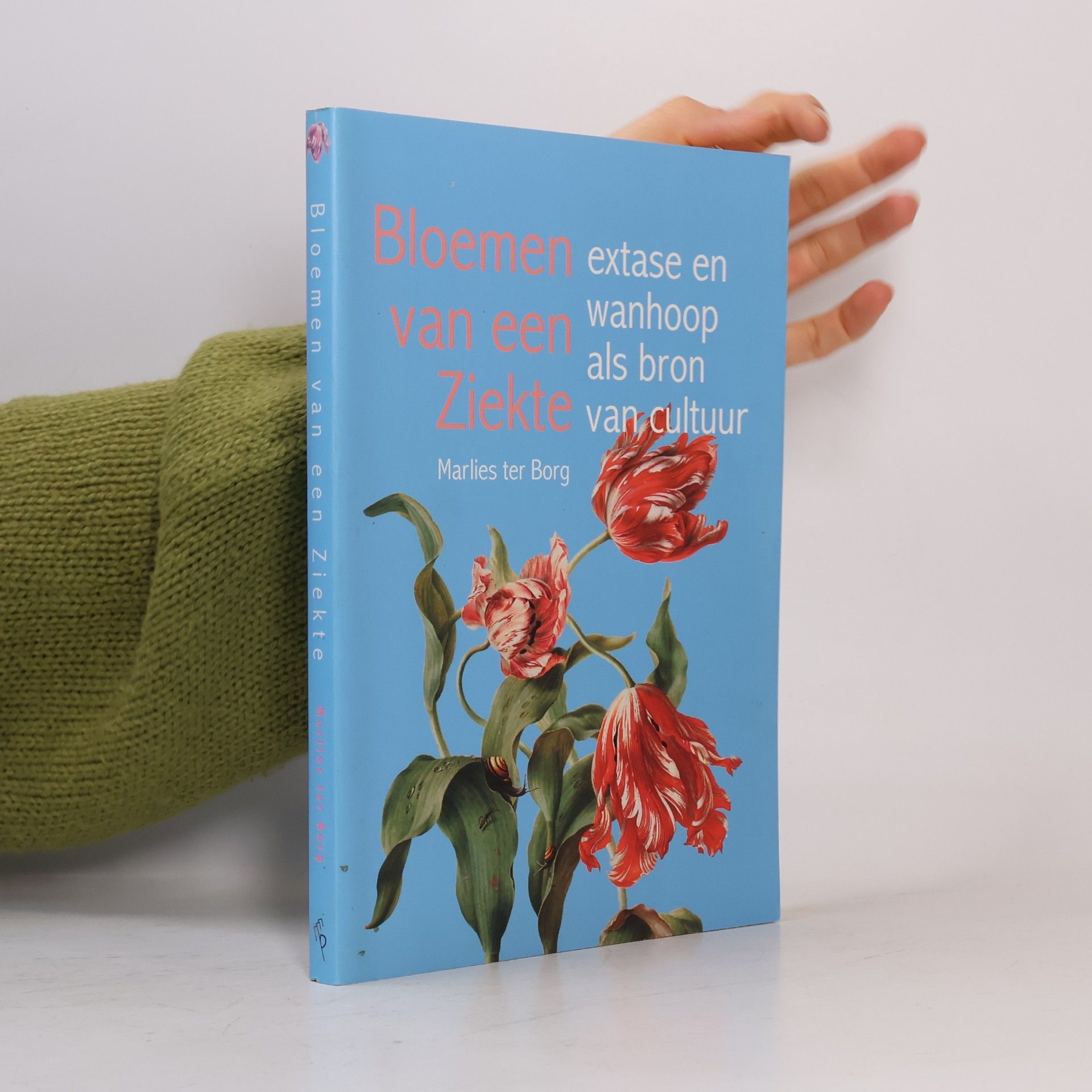 Marlies Ter Borg Bloemen van een ziekte extase en wanhoop als bron van cultuur