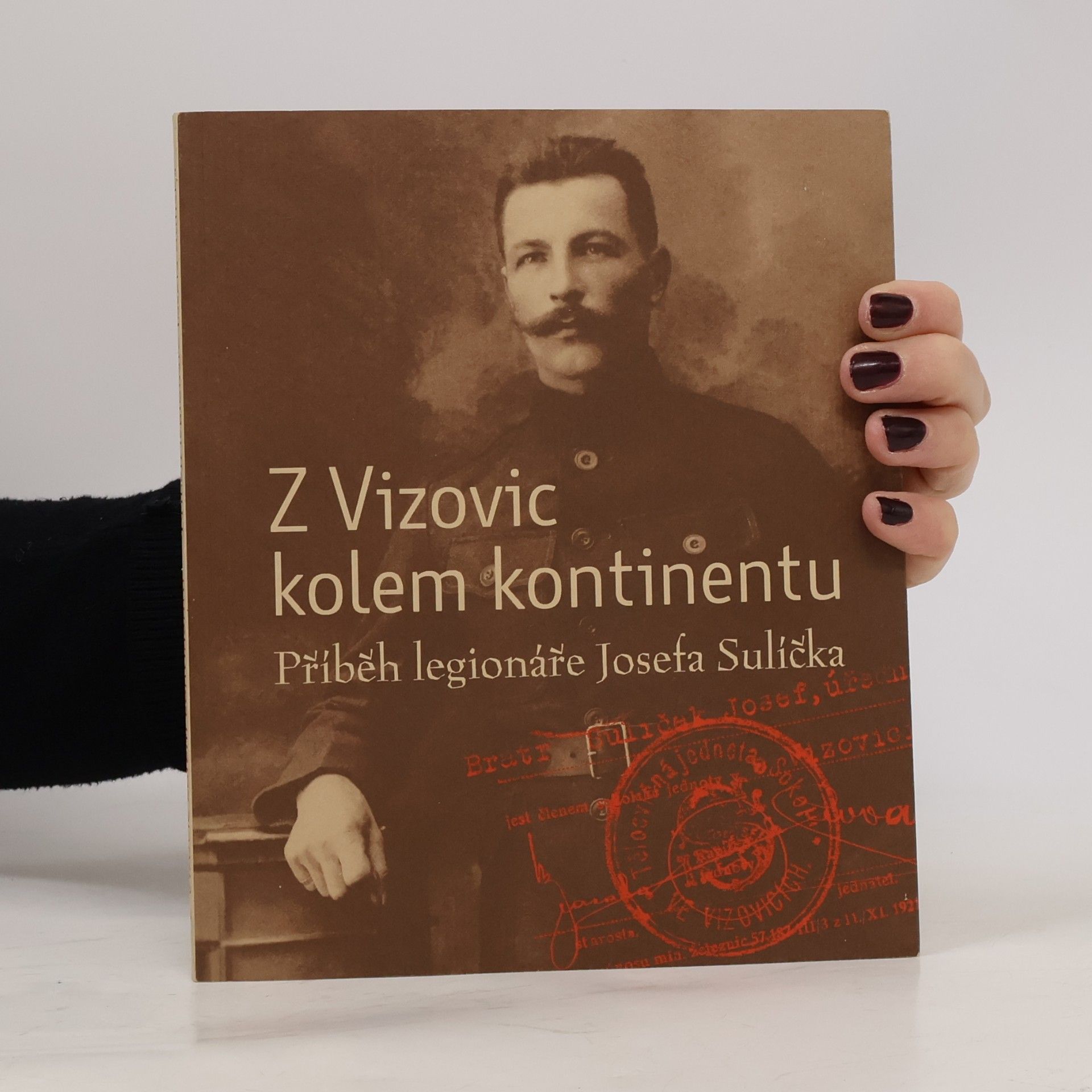 Josef Sulíček Z Vizovic kolem kontinentu : příběh legionáře Josefa Sulíčka