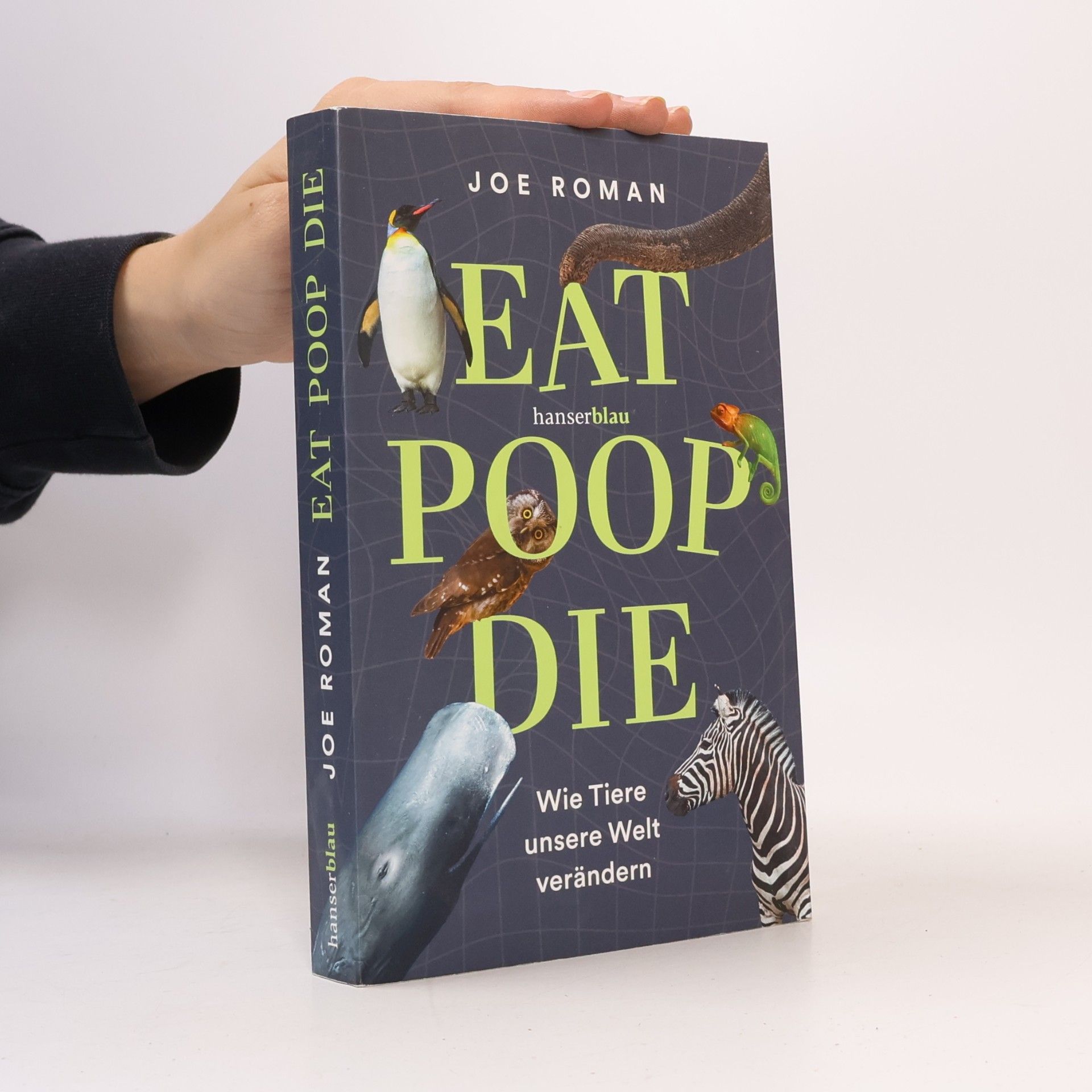 Joe Roman Eat, Poop, Die. Wie Tiere unsere Welt verändern