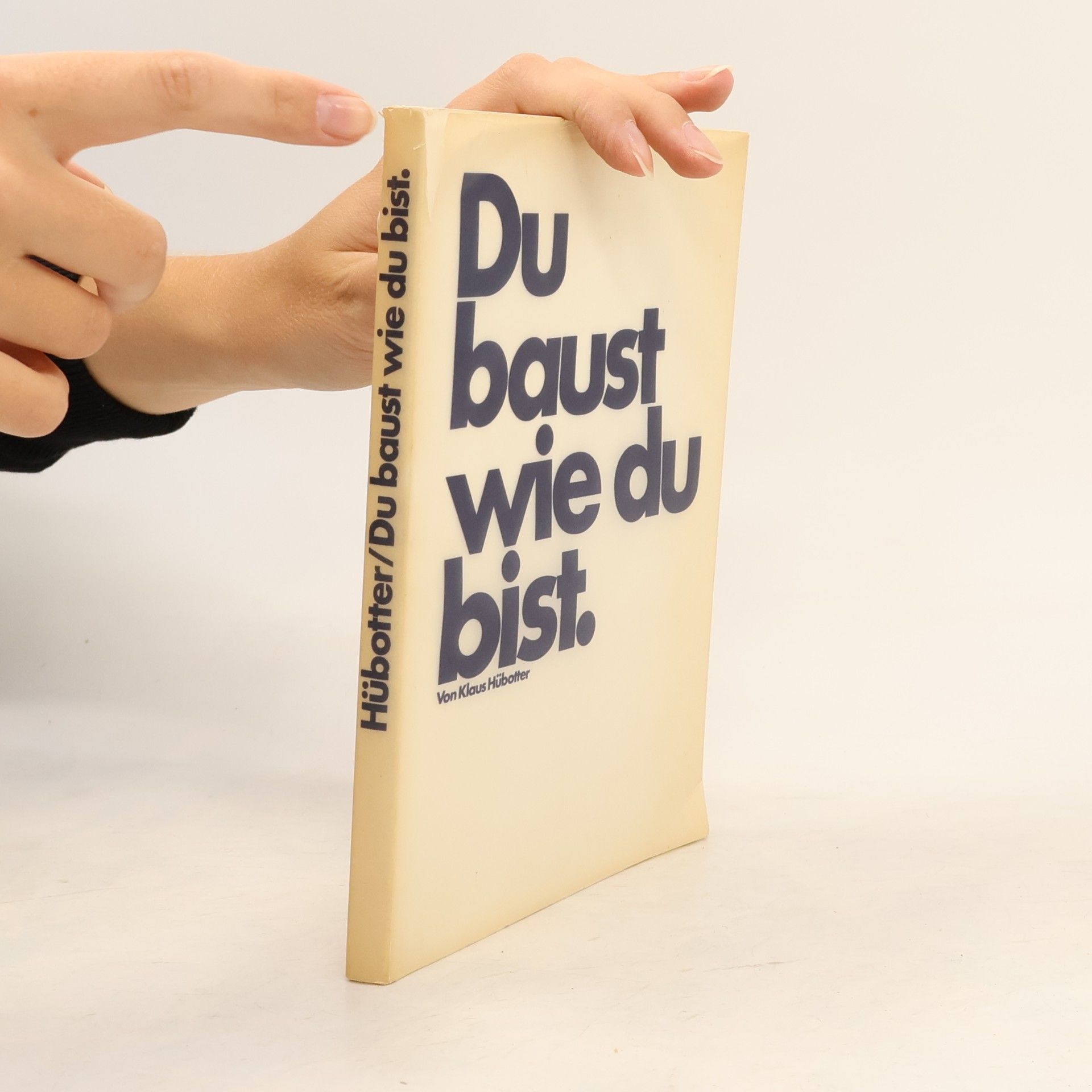 Klaus Hübotter Du baust wie du bist