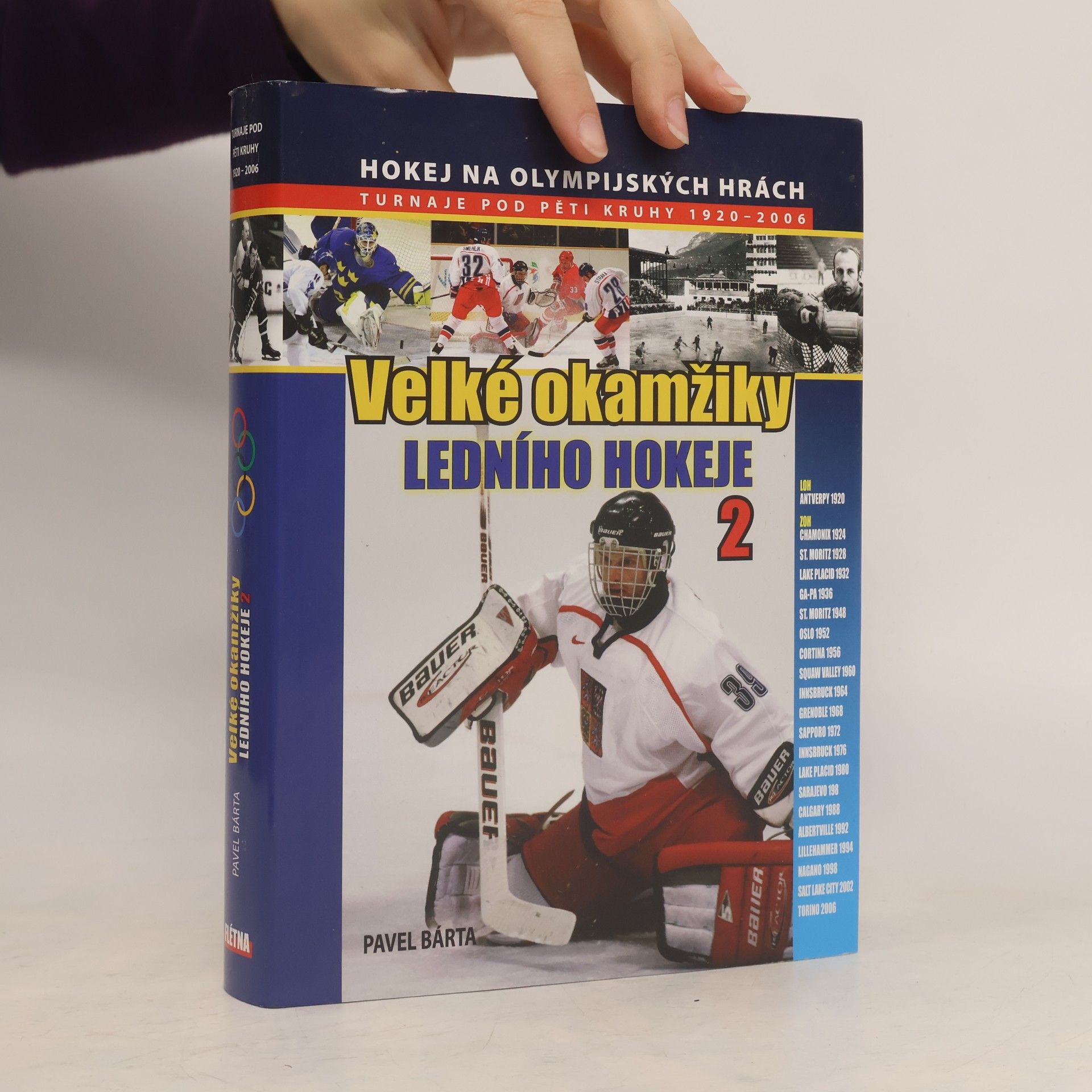 Pavel Bárta Velké okamžiky ledního hokeje 2. Turnaje pod pěti kruhy 1920-2006