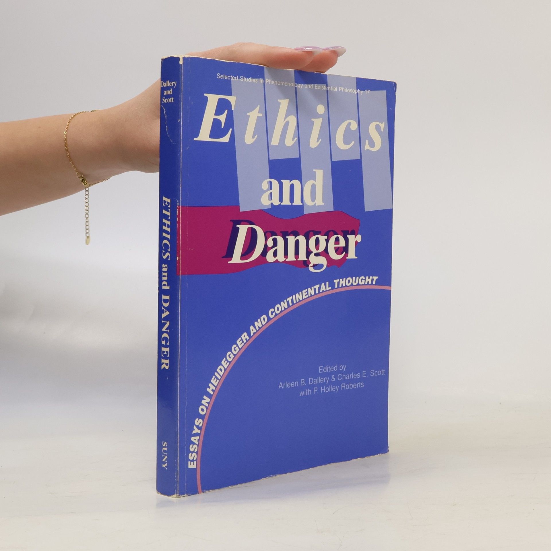 P. Holley Roberts Selected Studies in Phenomenology and Existential Philosophy - 17: Ethics and Danger