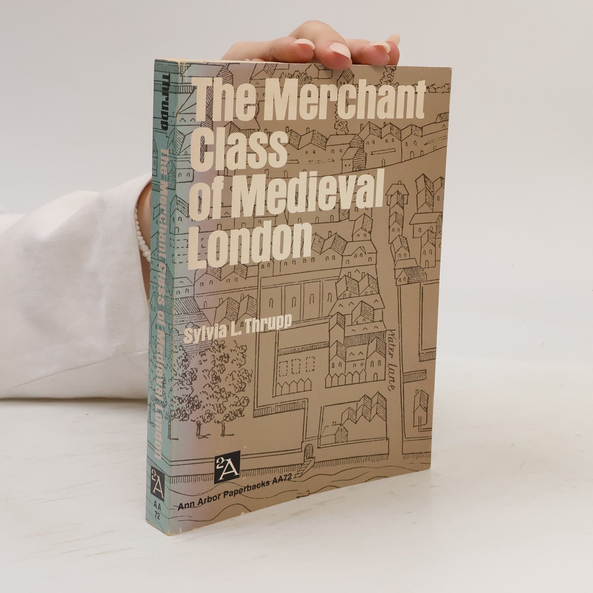 Sylvia L. Thrupp Ann Arbor Paperbacks: The Merchant Class of Medieval London