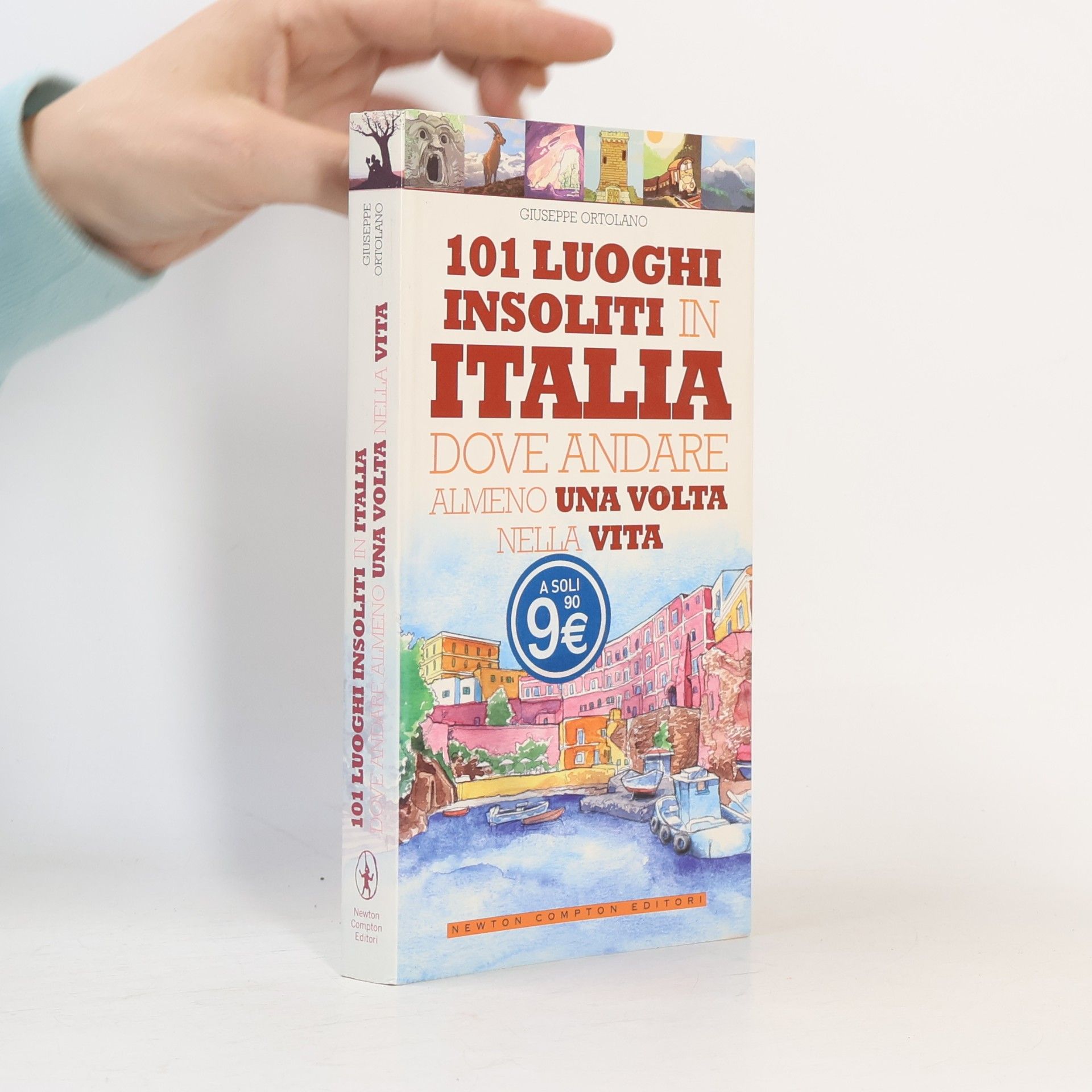 Giuseppe Ortolano 101 luoghi insoliti in Italia dove andare almeno una volta nella vita