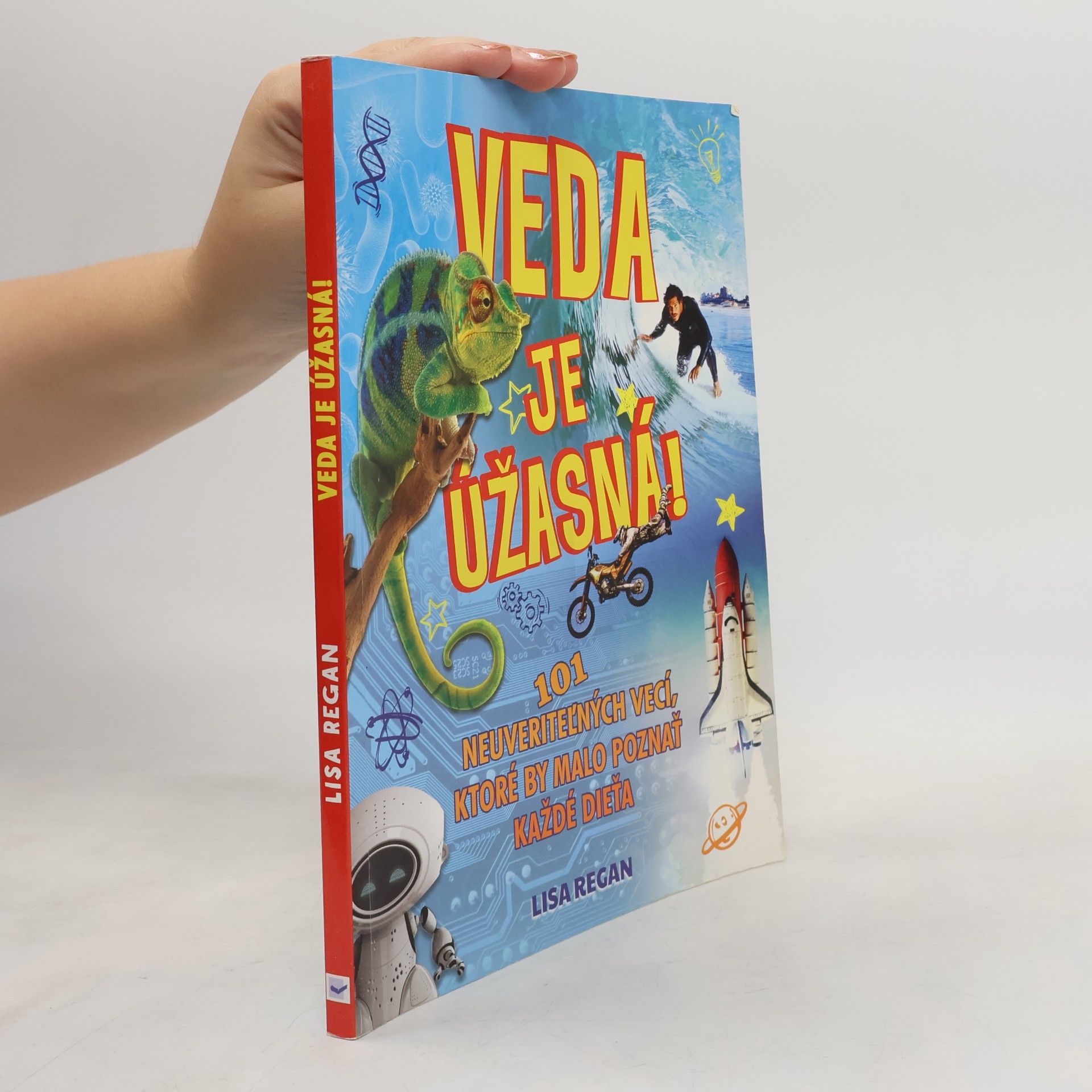 Lisa Regan Veda je úžasná!: 101 neuveriteľných vecí, ktoré by malo poznať každé dieťa
