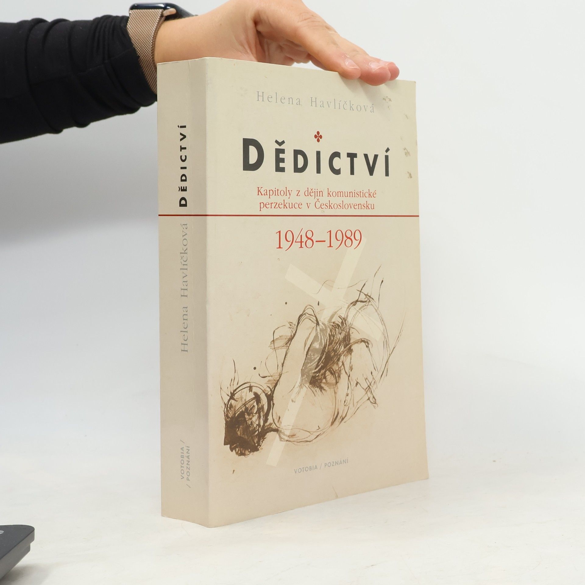 Helena Havlíčková Dědictví : kapitoly z dějin komunistické perzekuce v Československu 1948-1989