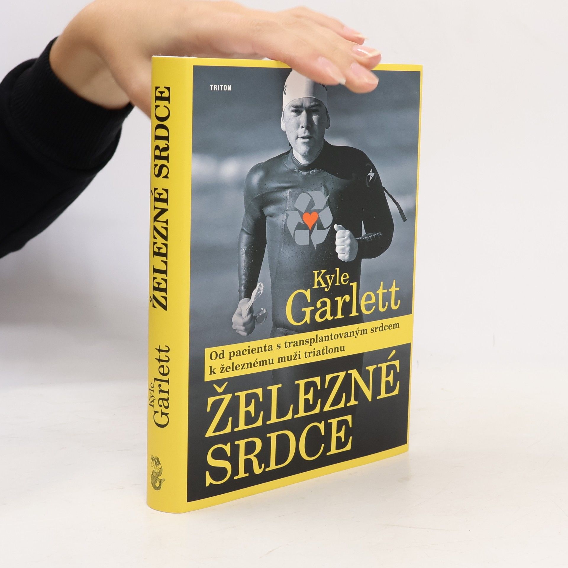 Kyle Garlett Železné srdce : od pacienta s transplantovaným srdcem k železnému muži triatlonu