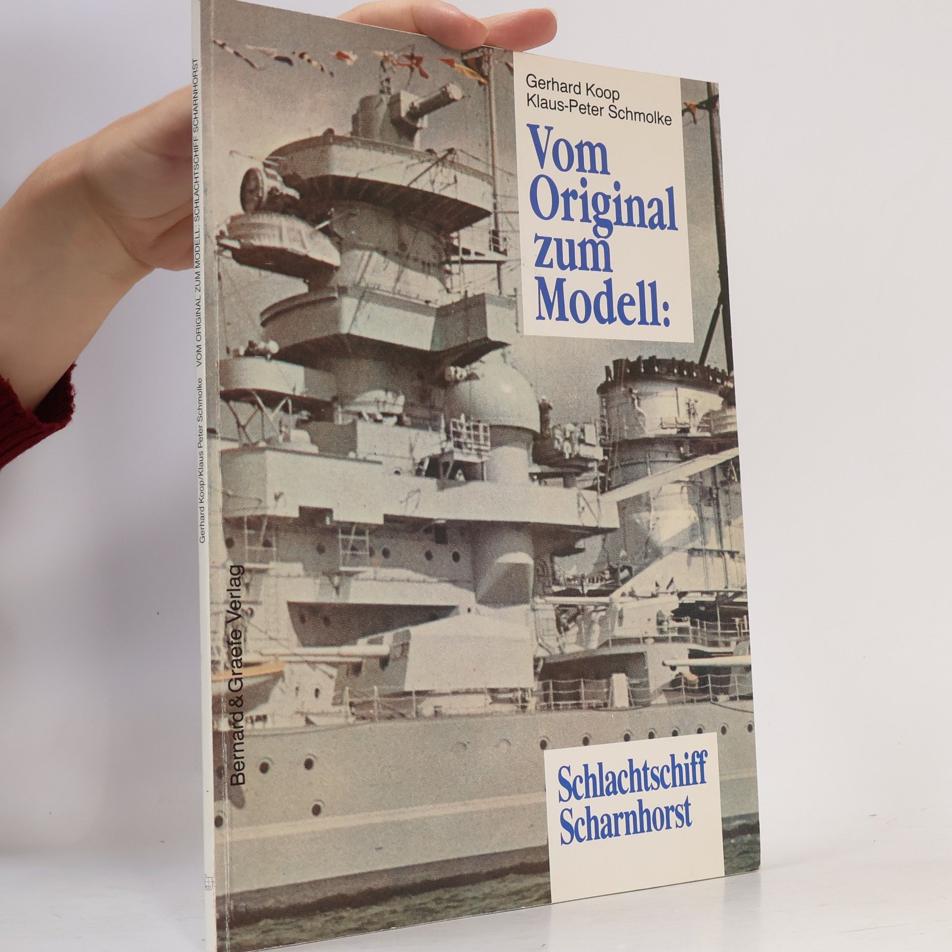 Klaus Peter Schmolke Vom Original zum Modell: Schlachtschiff Scharnhorst - Hauptbd.
