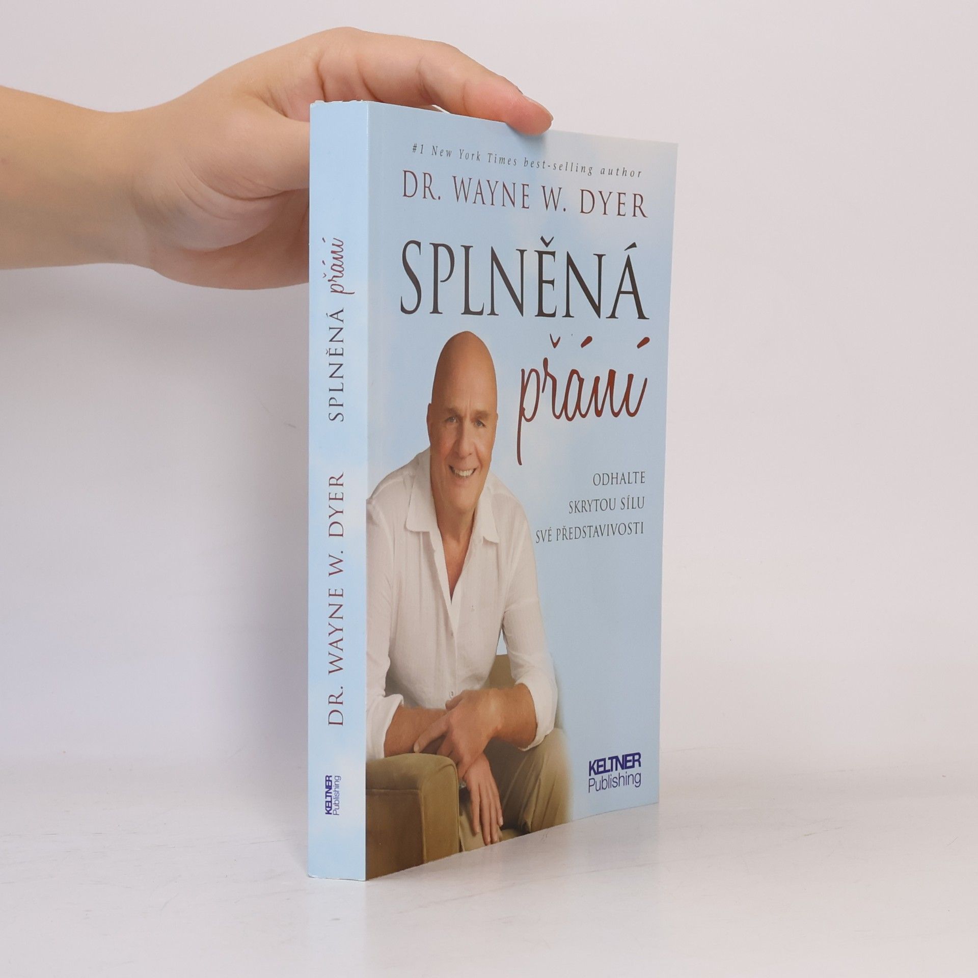 Wayne W. Dyer Splněná přání. Odhalte skrytou sílu své představivosti