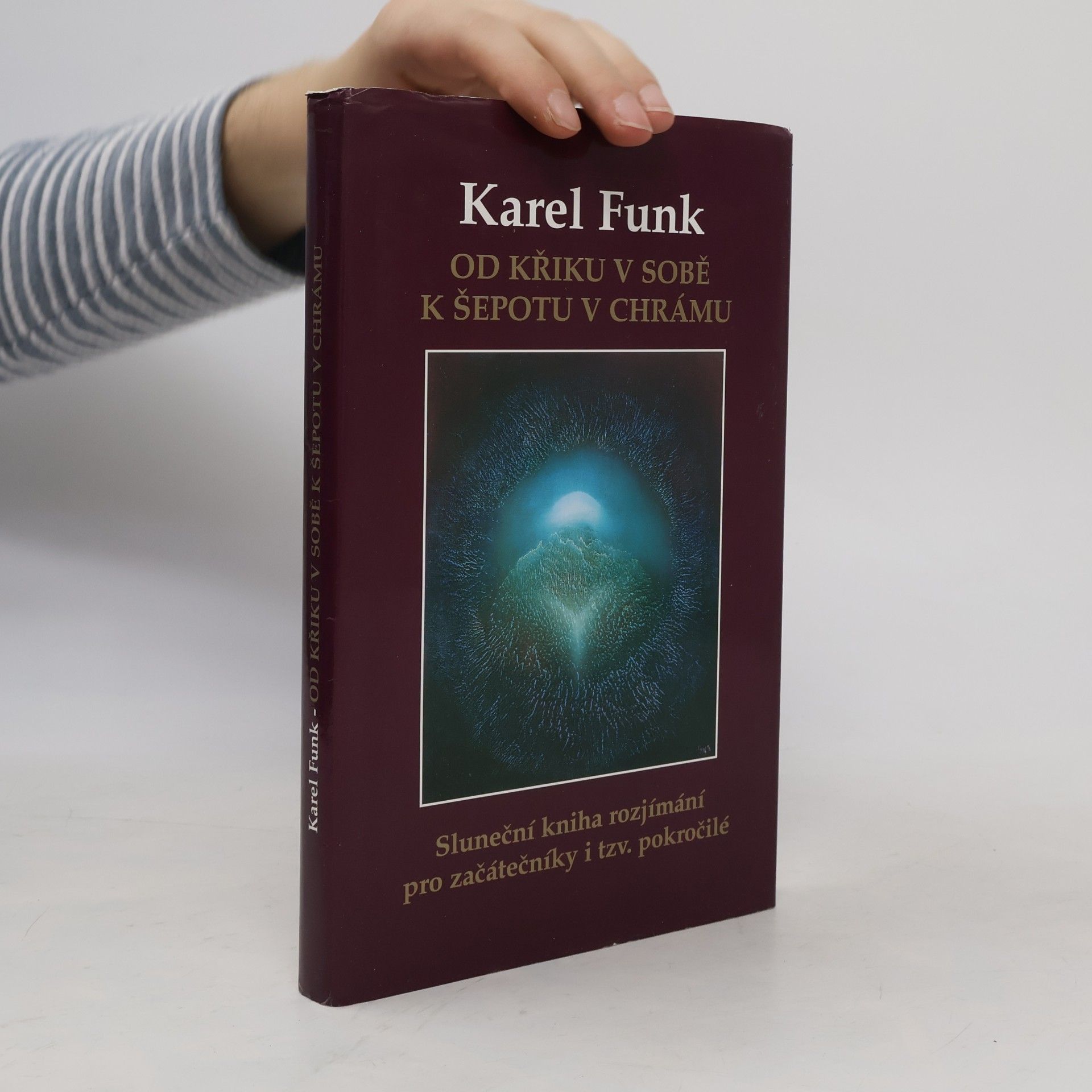 Karel Funk Od křiku v sobě k šepotu v chrámu