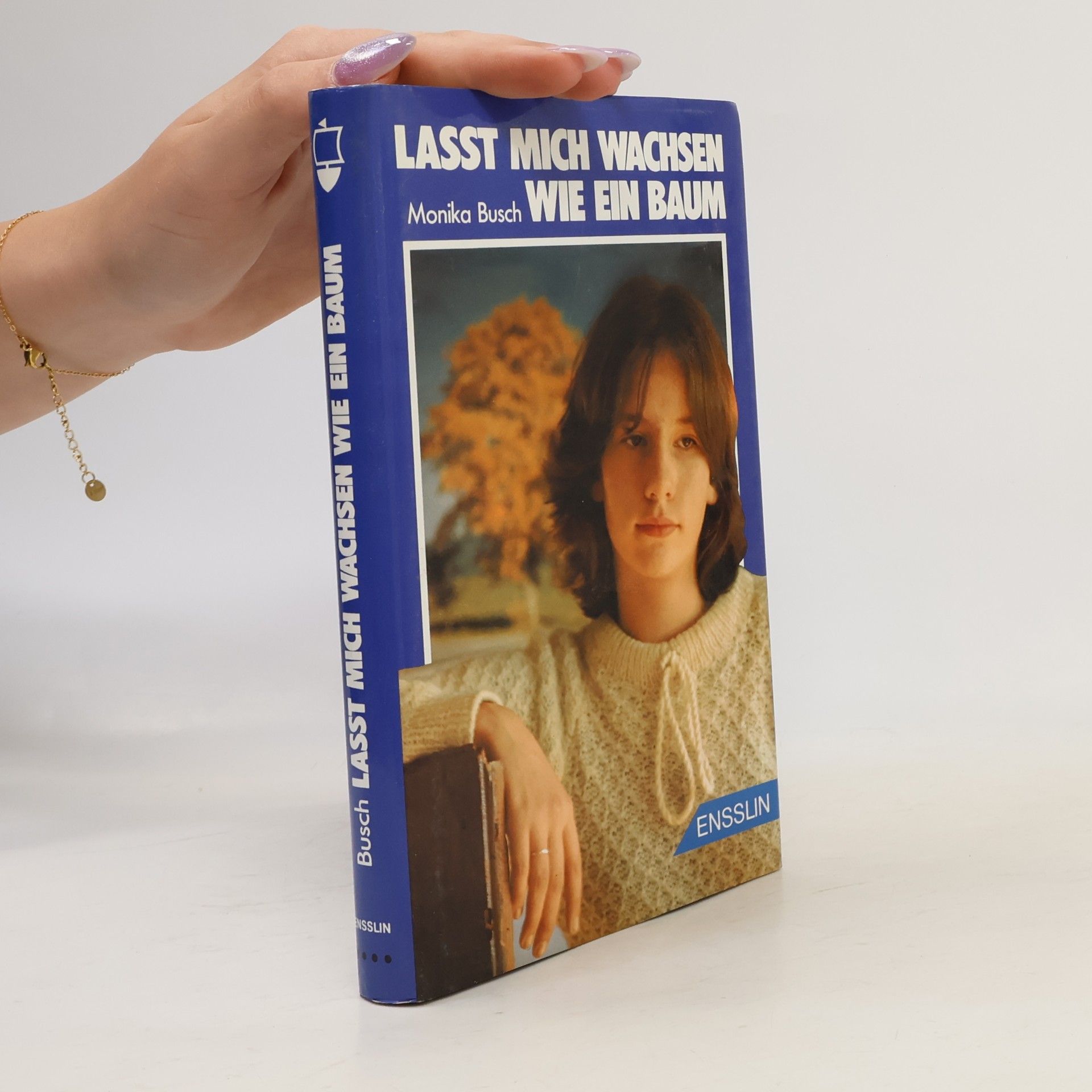 Monika Busch Lasst mich wachsen wie ein Baum