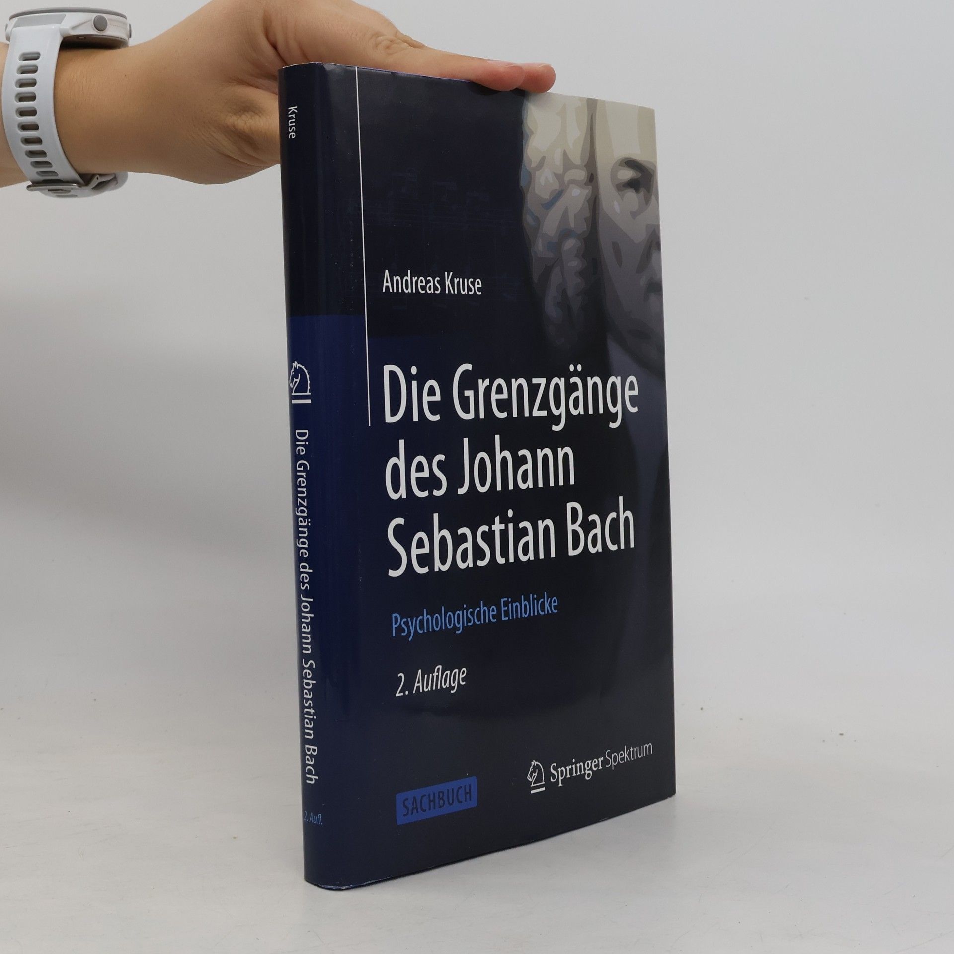 Andreas Kruse Die Grenzgänge des Johann Sebastian Bach - 2. Auflage
